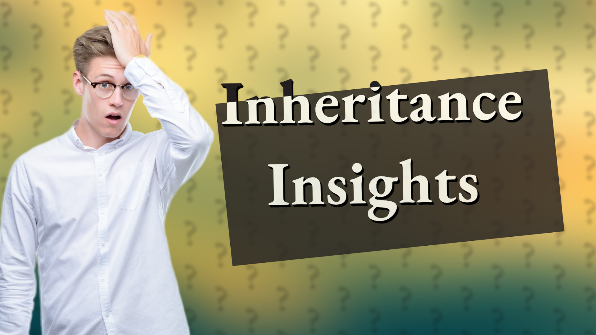 Inheritance Insights