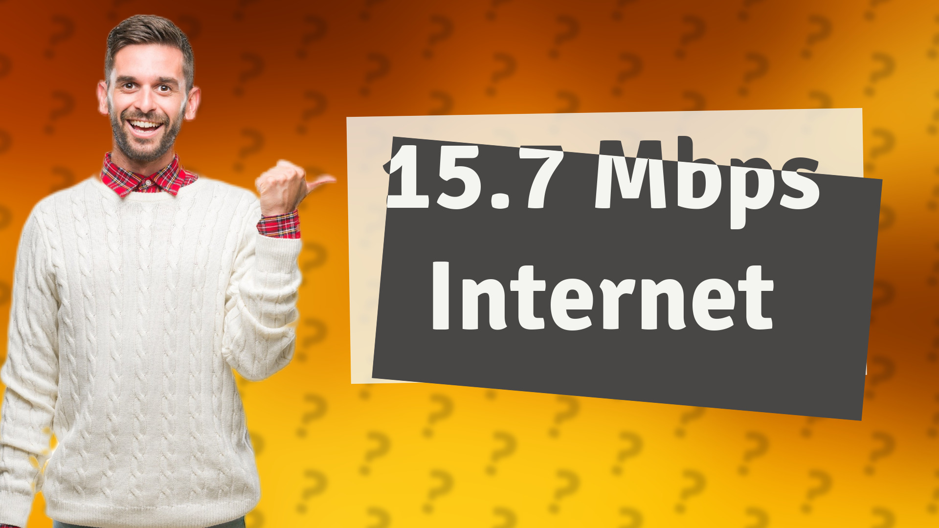 15.7 Mbps Internet