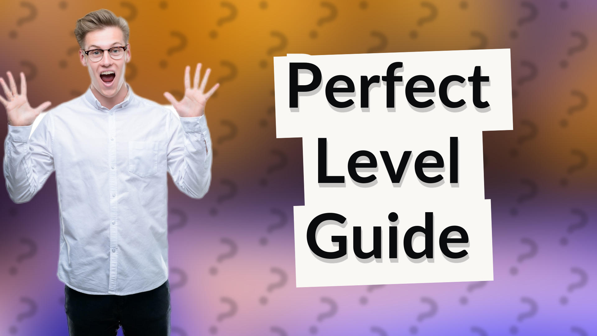 Perfect Level Guide