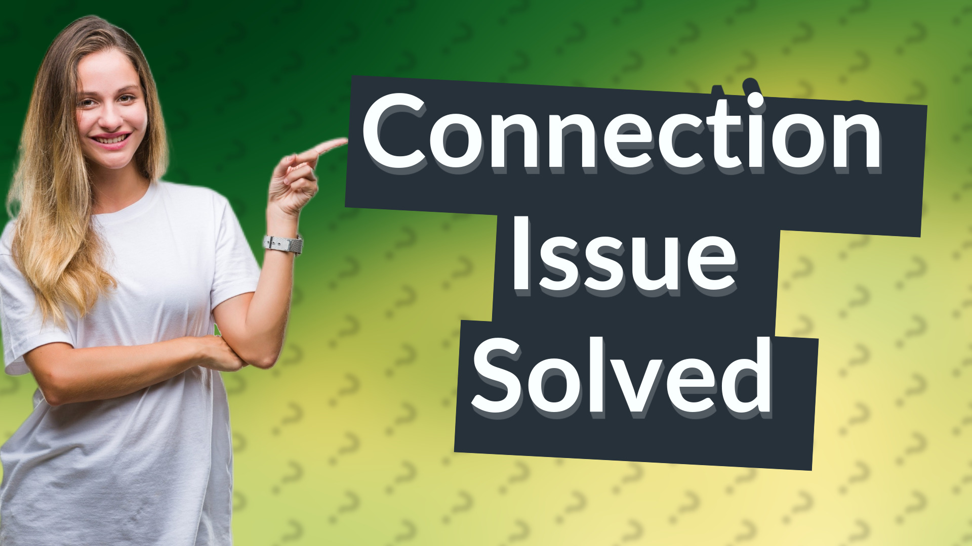 Connection Issue Solved