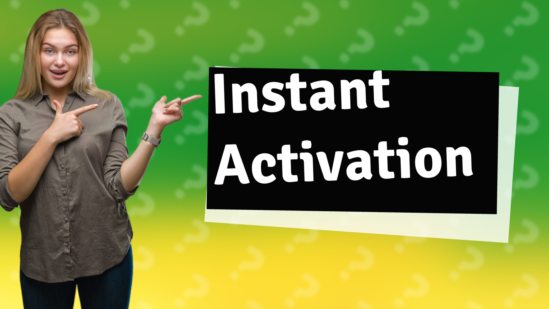 Instant Activation