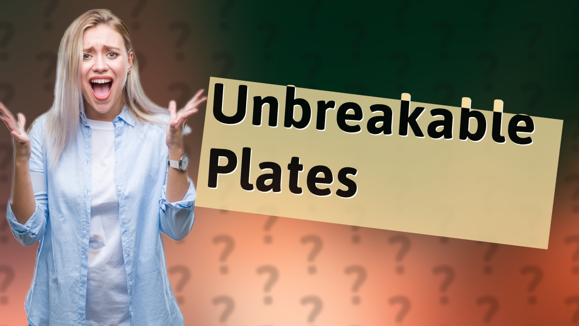 Unbreakable Plates