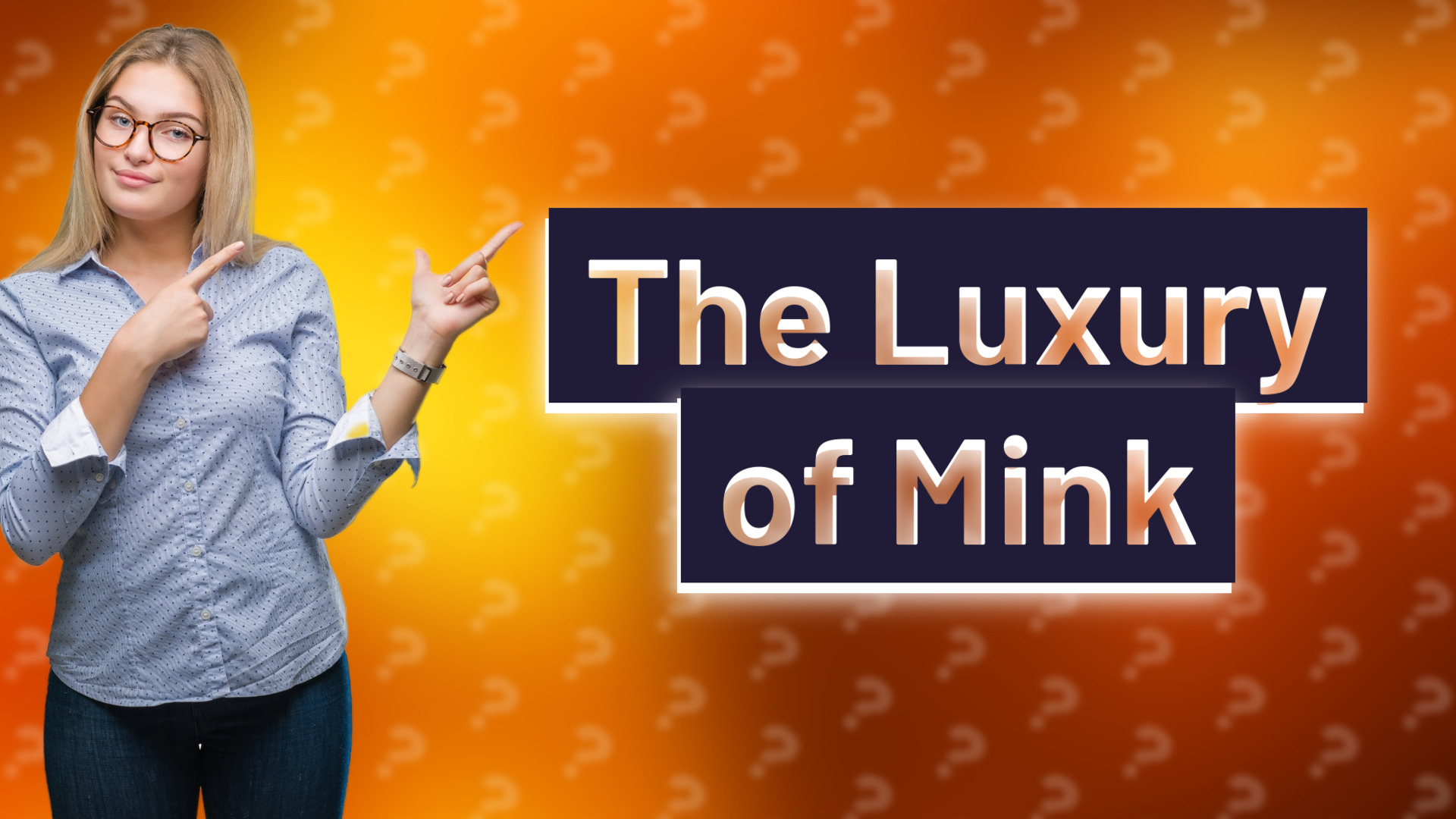 The Luxury of Mink