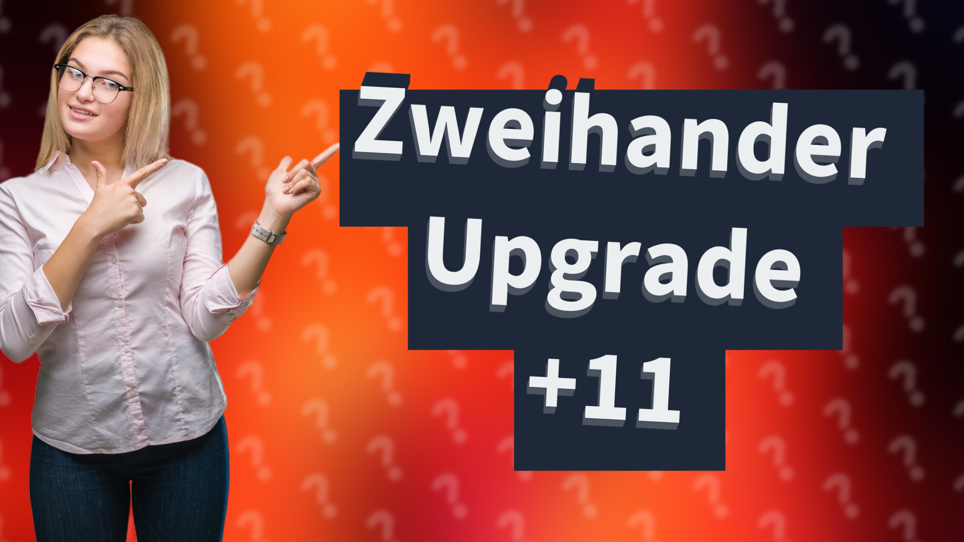 Zweihander Upgrade +11