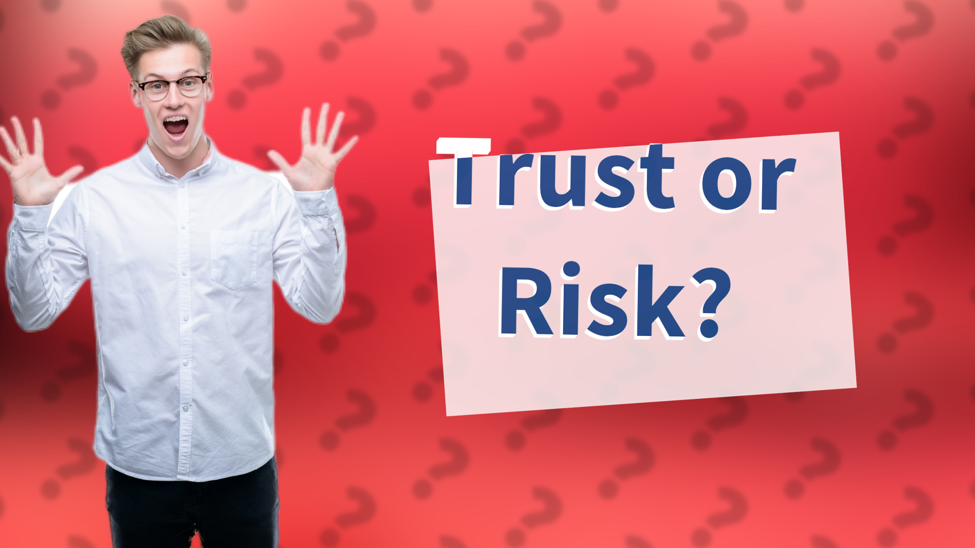 Trust or Risk?