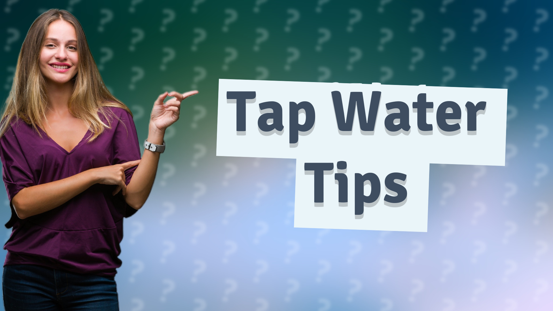 Tap Water Tips