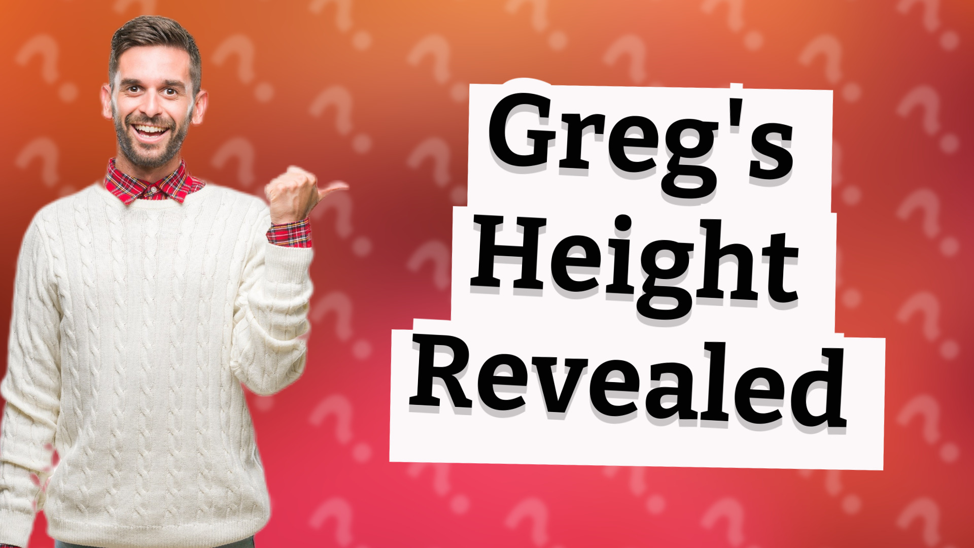 Greg's Height Revealed