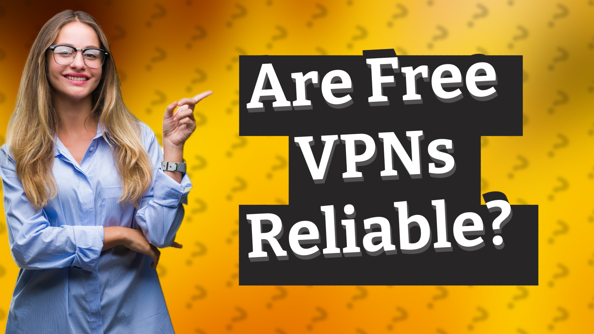 Are Free VPNs Reliable?