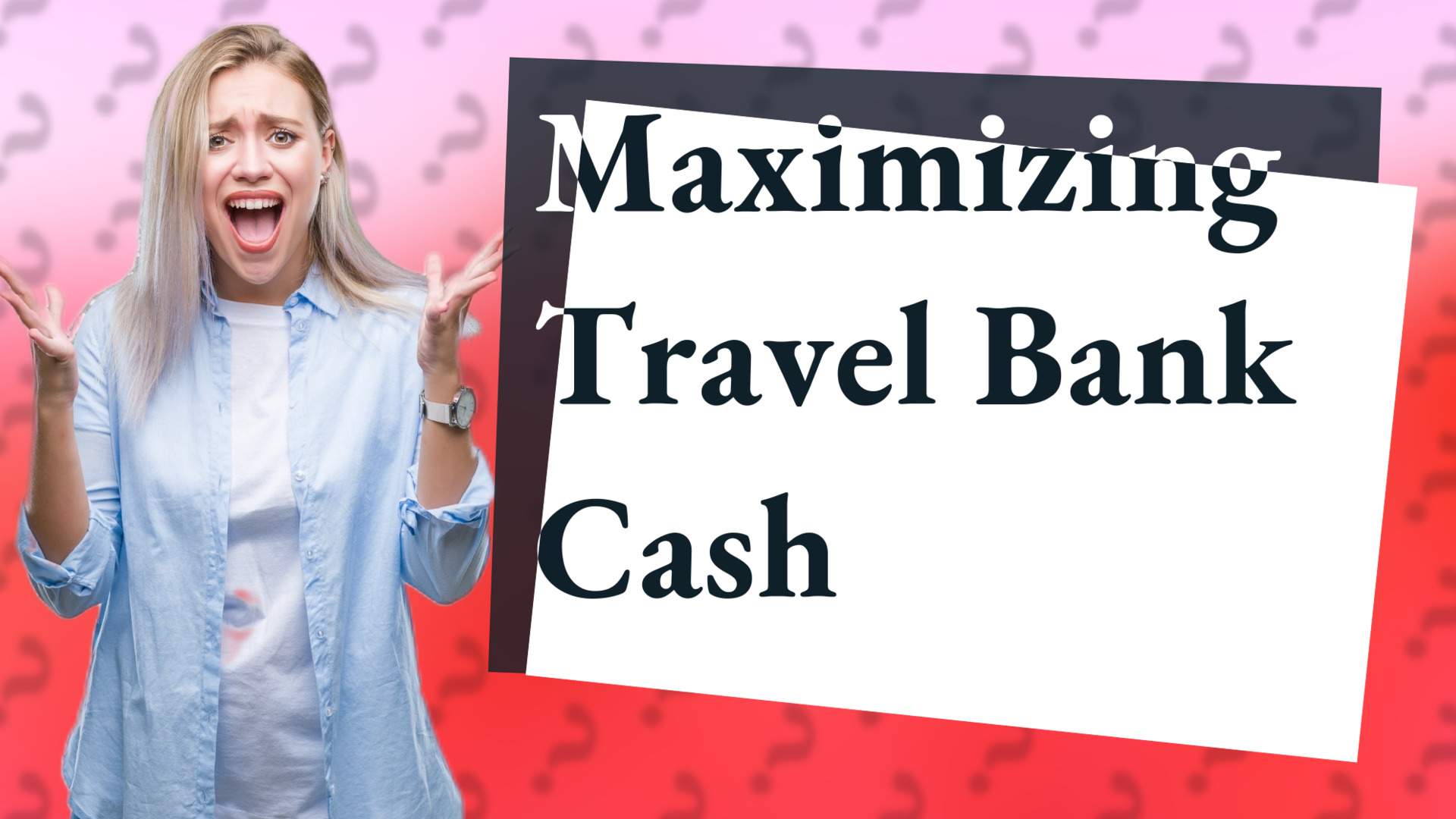Maximizing Travel Bank Cash