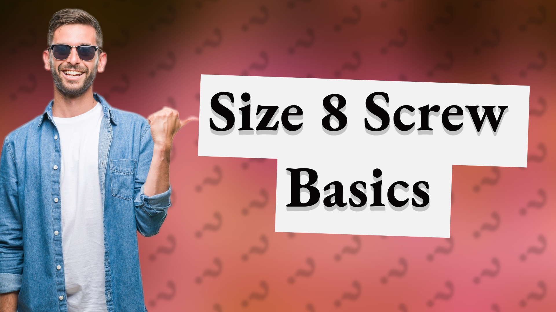 Size 8 Screw Basics