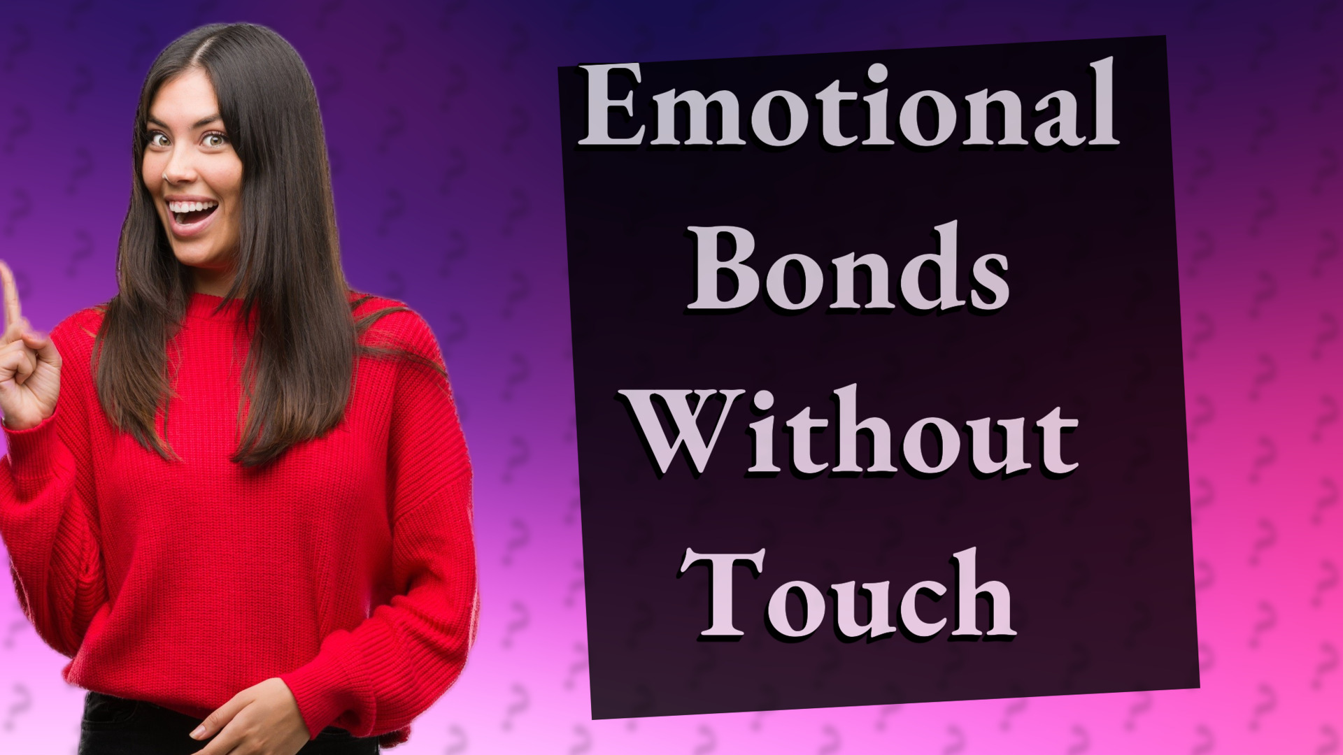 Emotional Bonds Without Touch