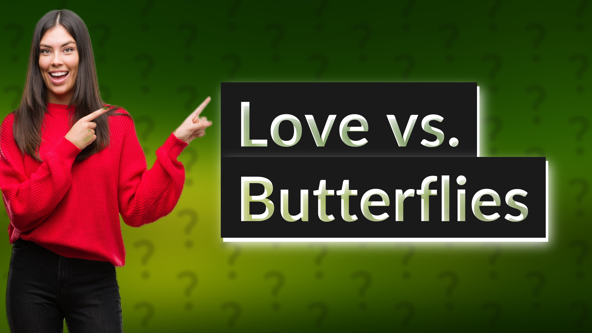 Love vs. Butterflies