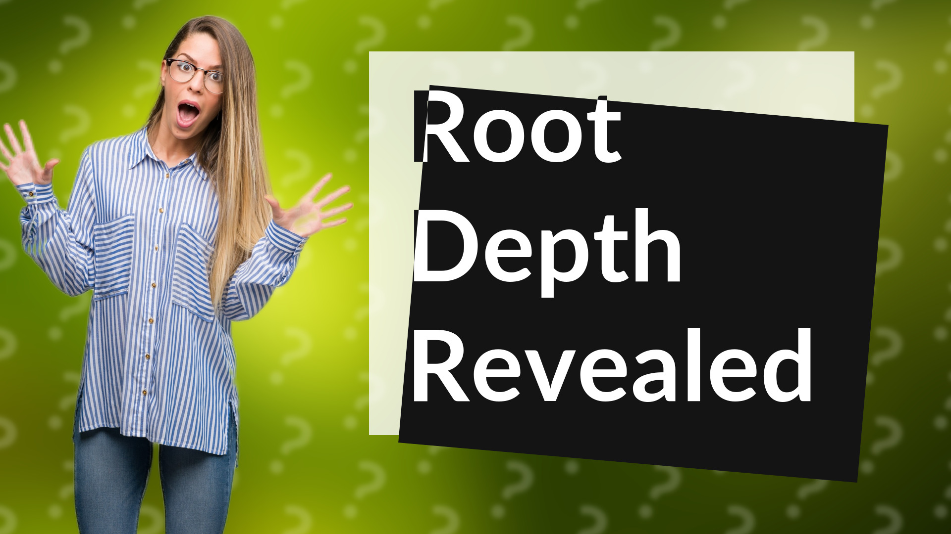 Root Depth Revealed