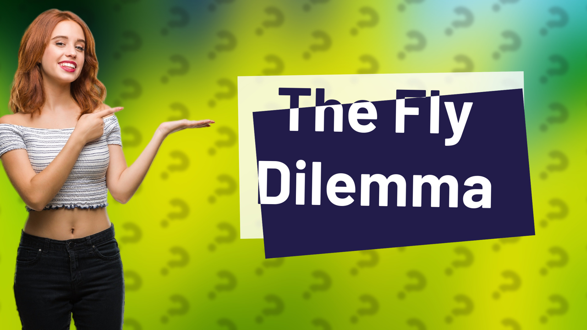 The Fly Dilemma