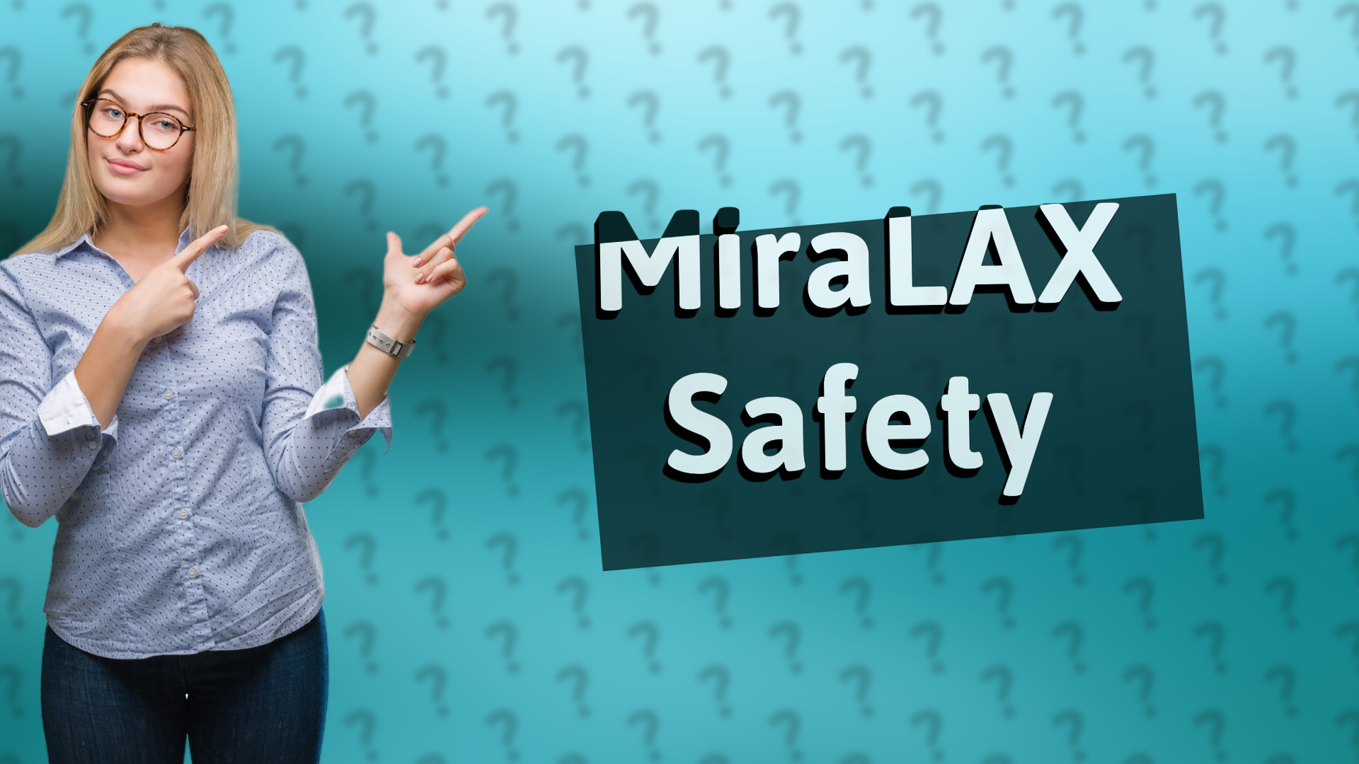 MiraLAX Safety