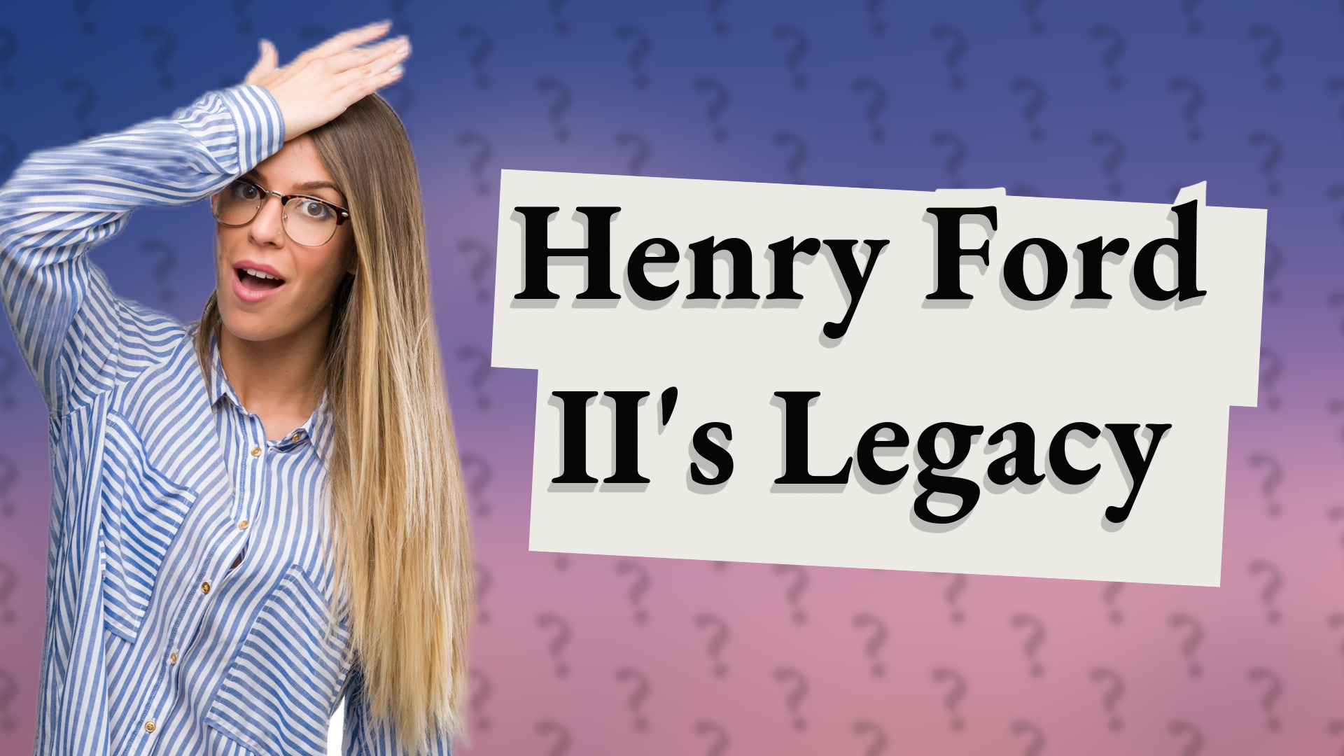 Henry Ford II's Legacy