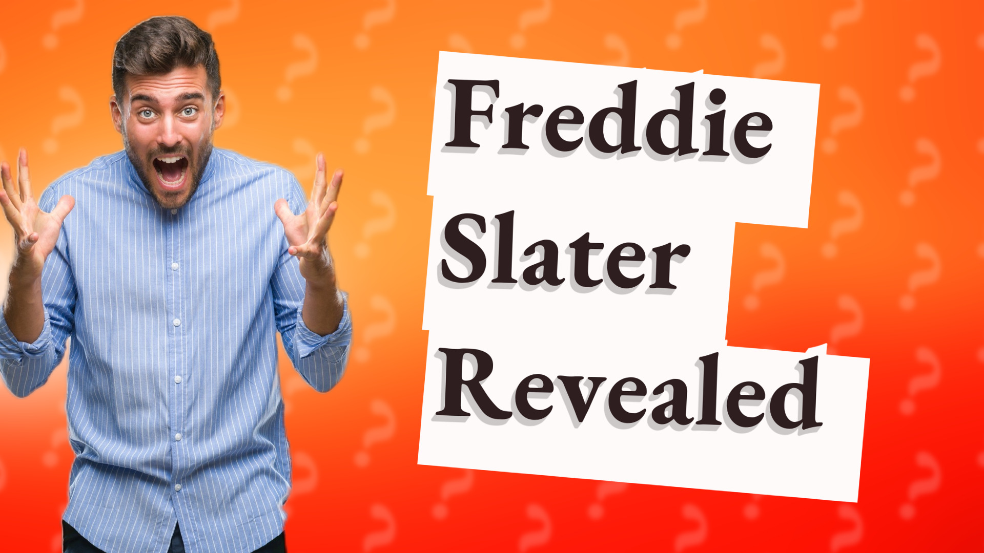 Freddie Slater Revealed