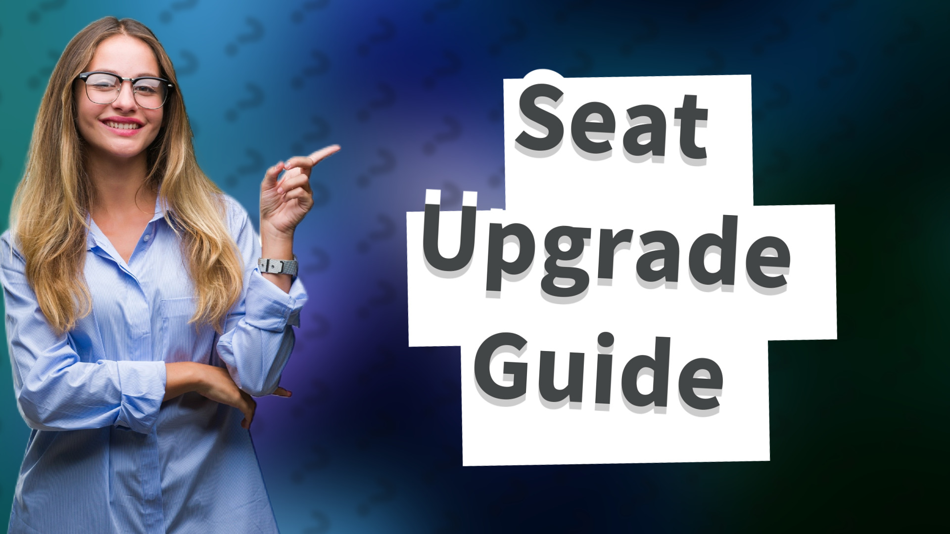 Seat Upgrade Guide