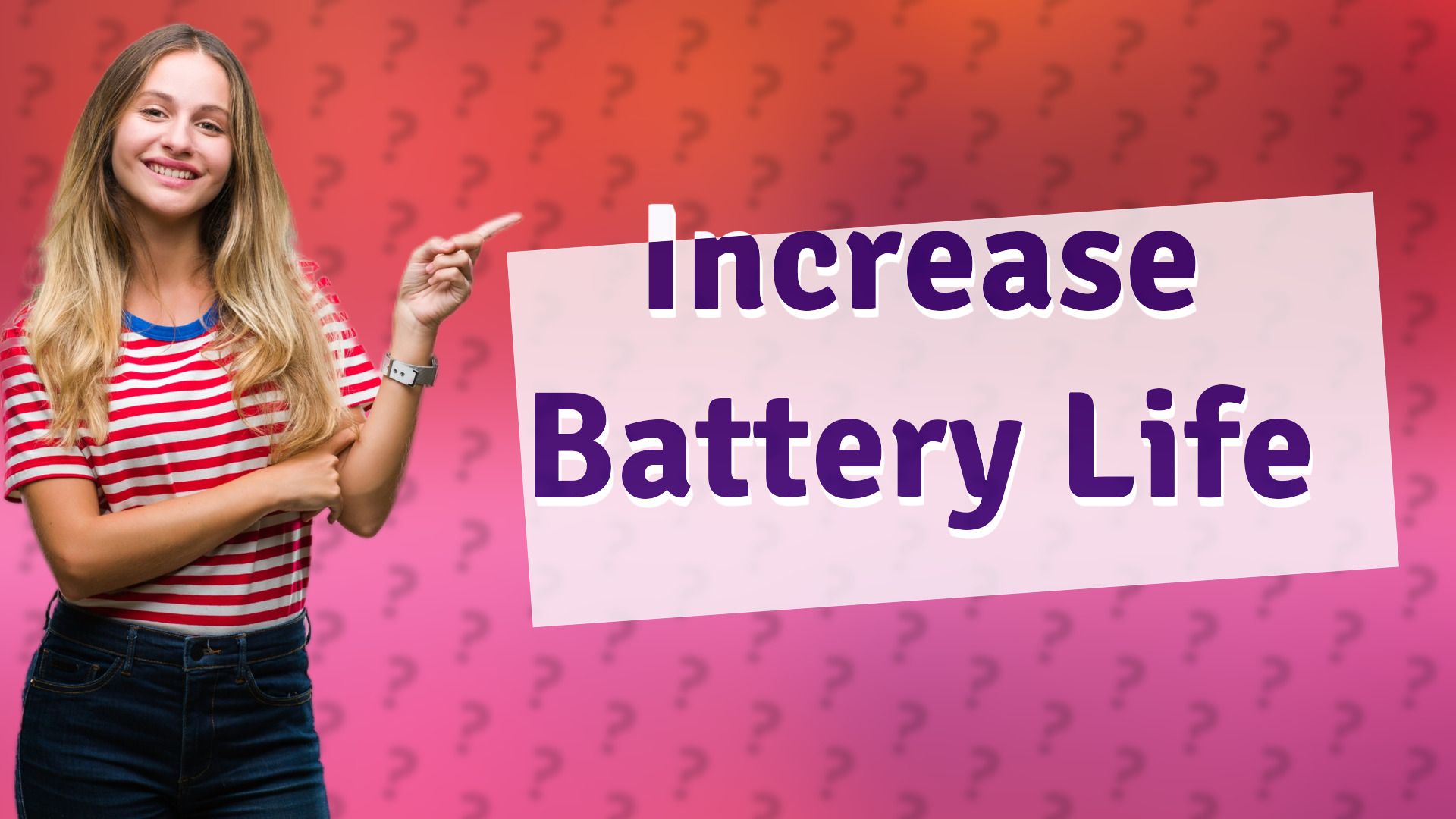 Increase Battery Life