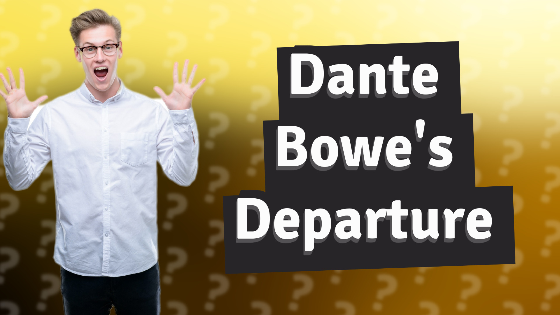 Dante Bowe's Departure