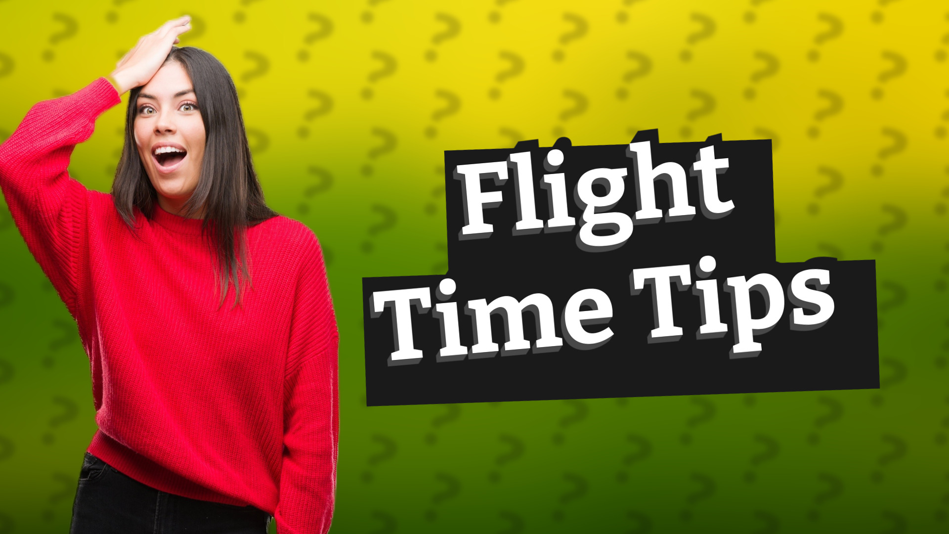 Flight Time Tips