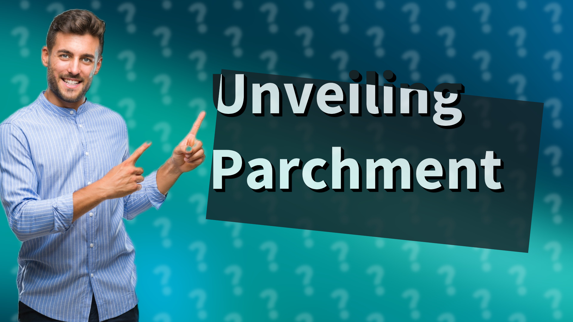 Unveiling Parchment