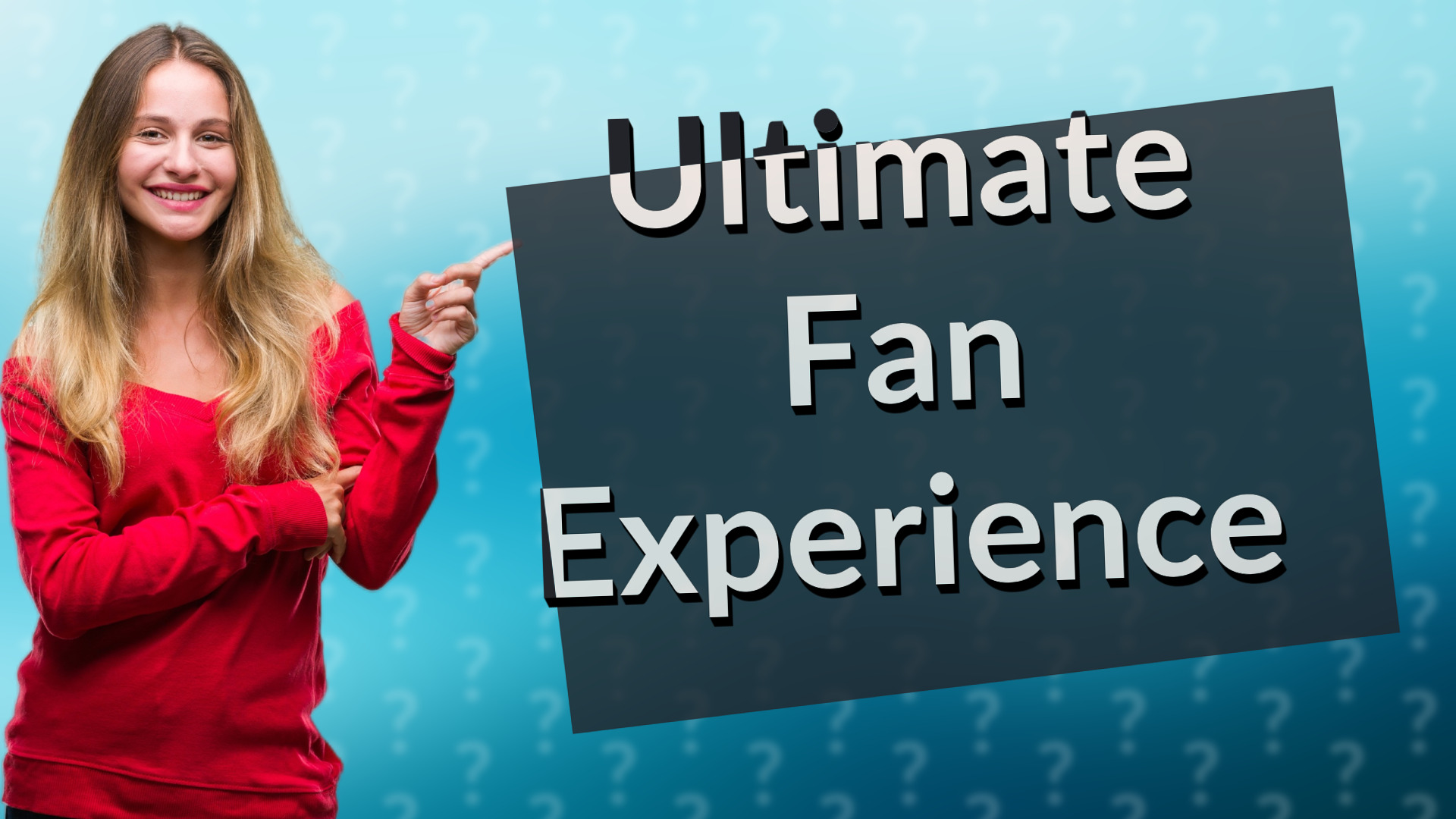 Ultimate Fan Experience