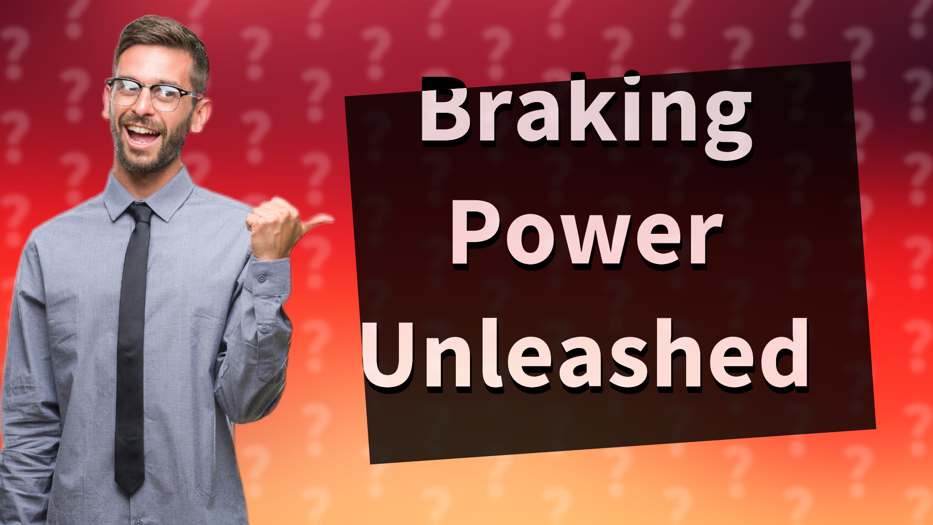 Braking Power Unleashed
