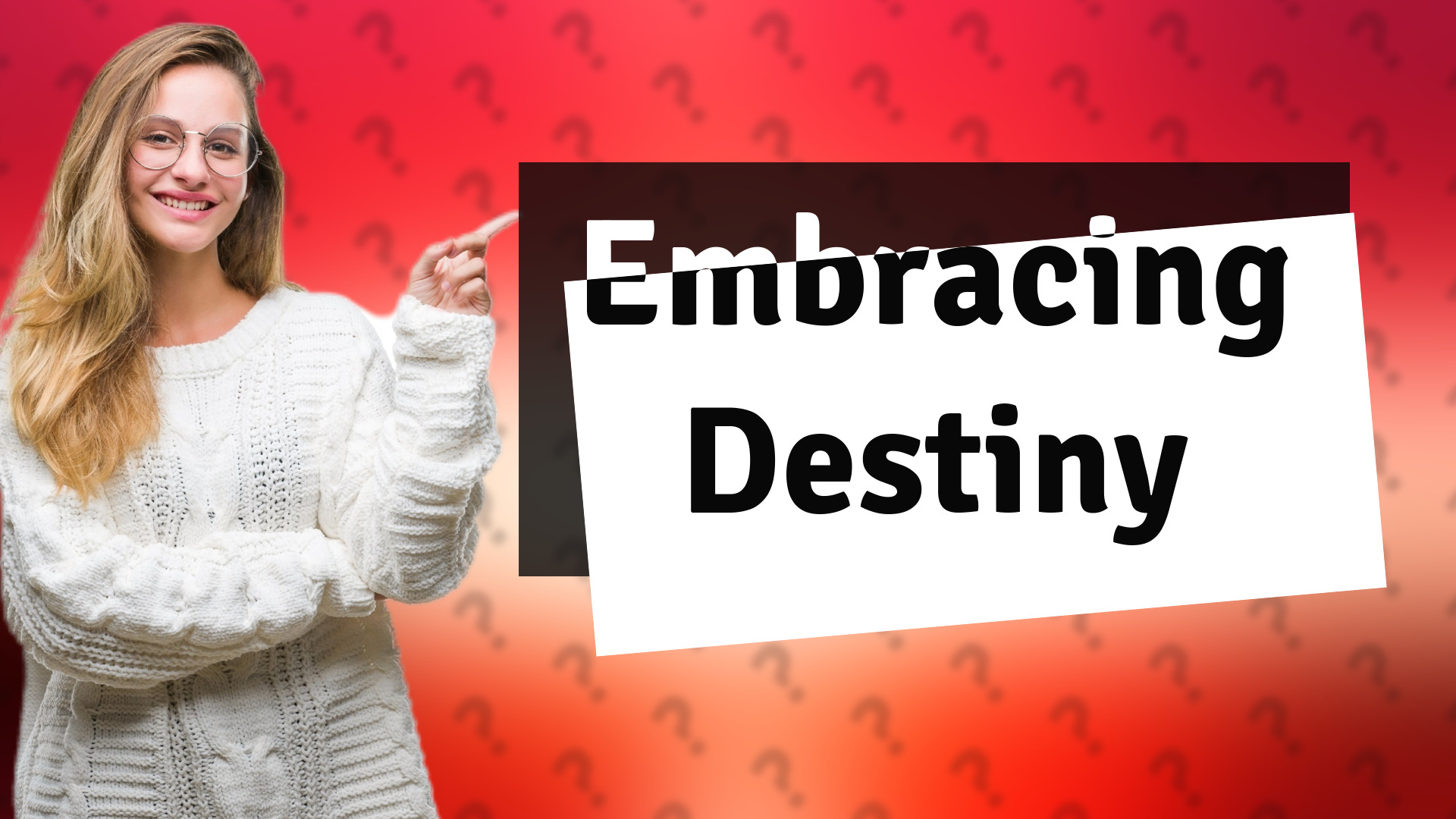 Embracing Destiny