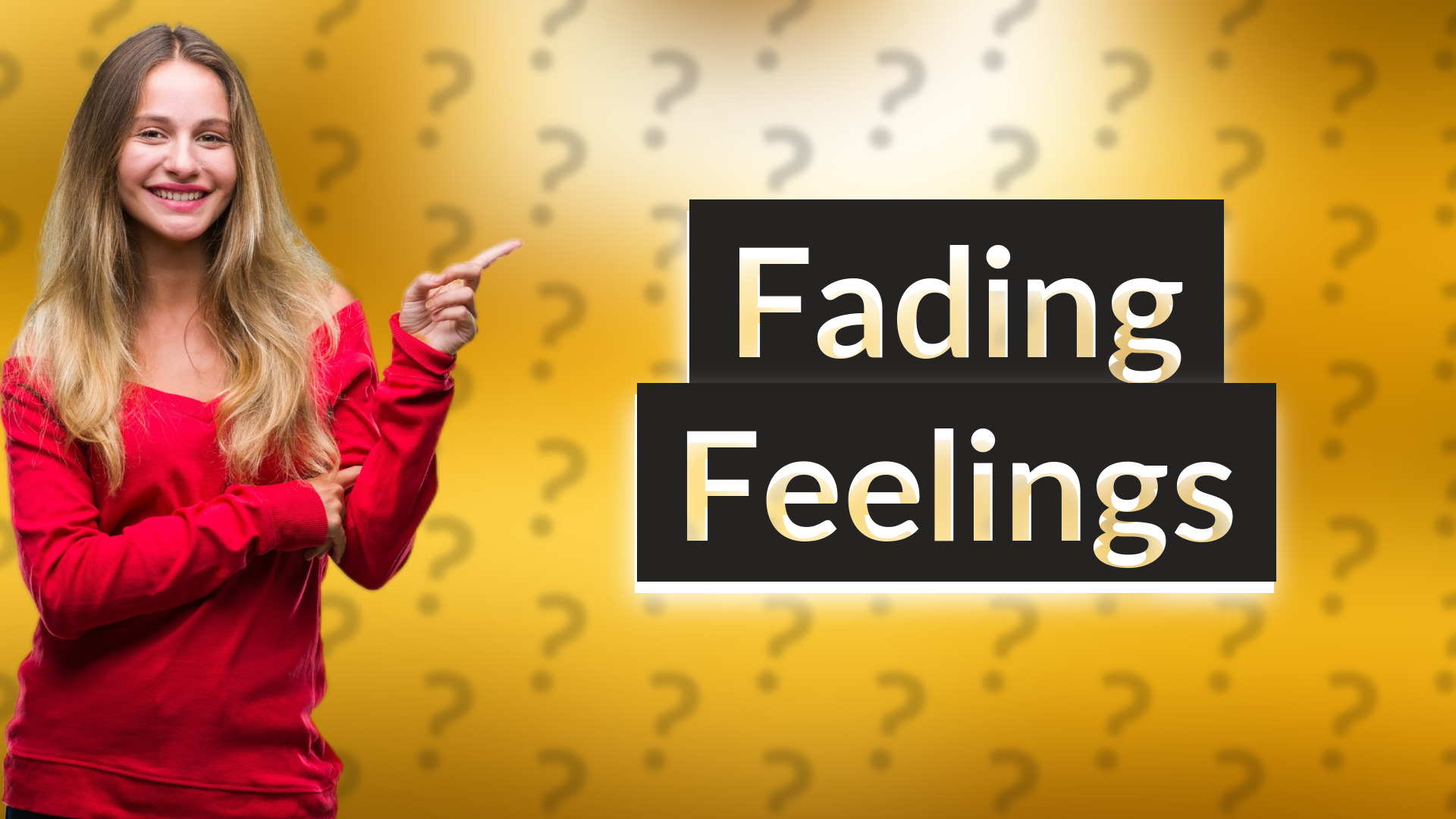 Fading Feelings
