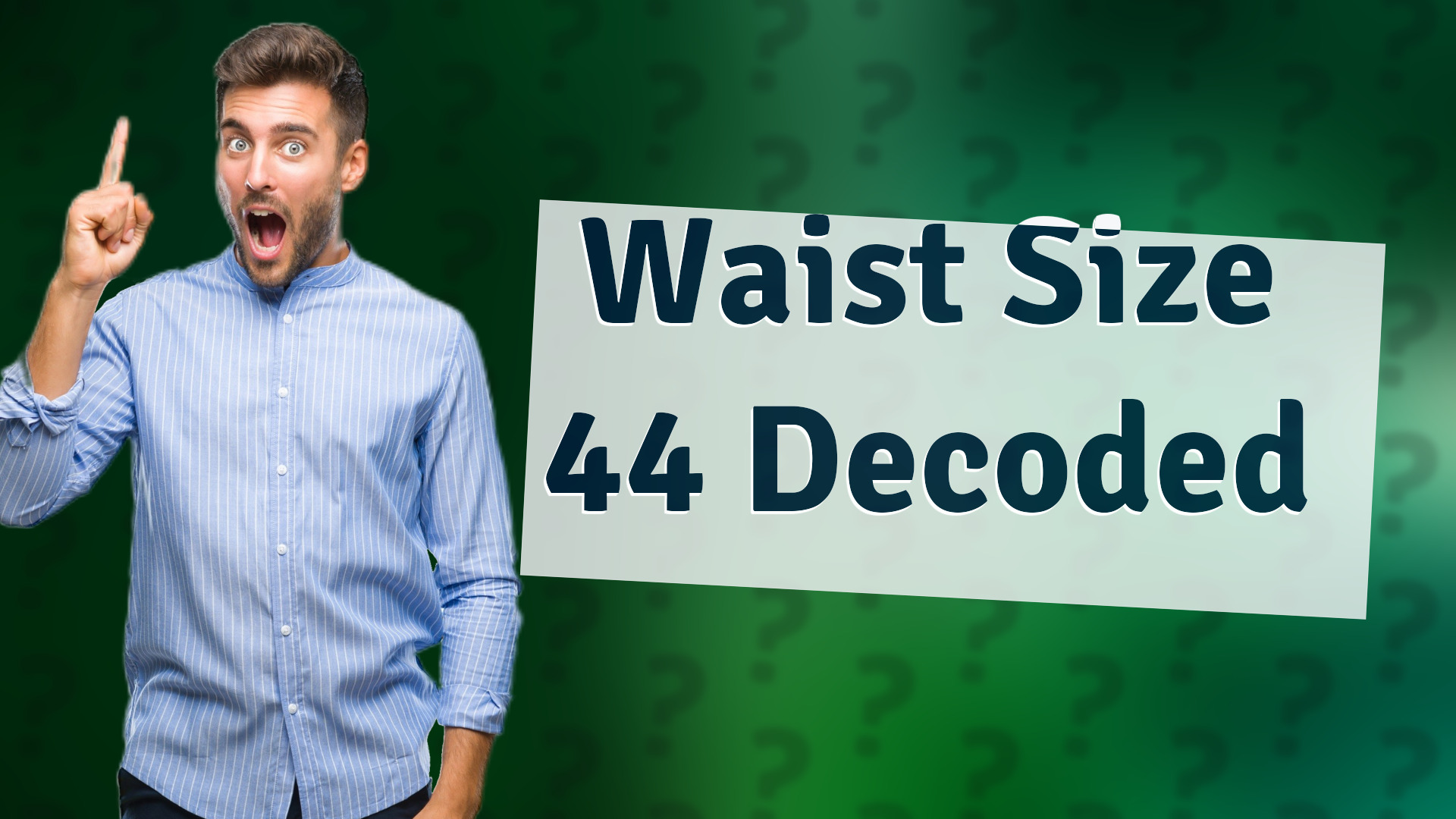 Waist Size 44 Decoded
