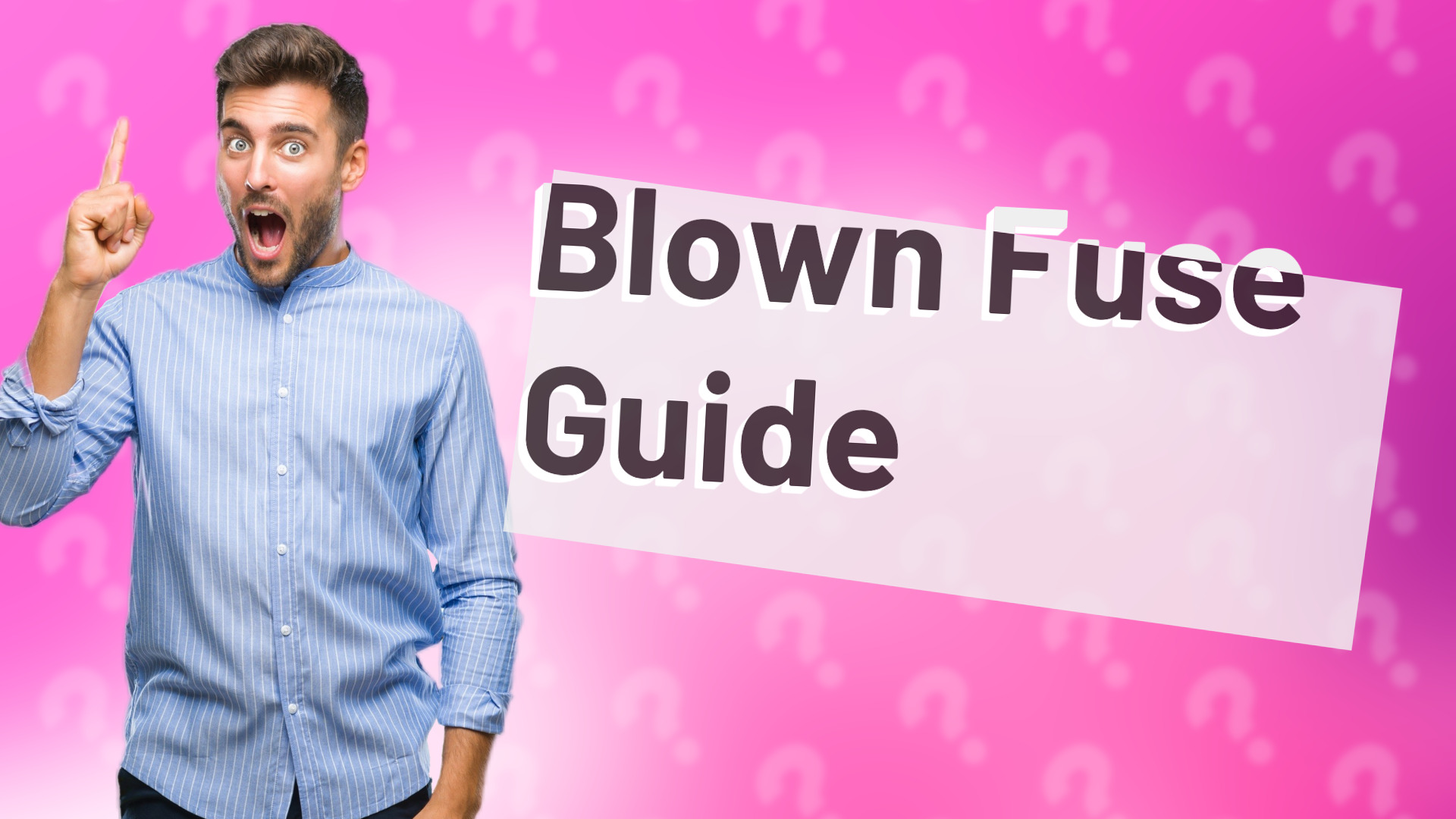 Blown Fuse Guide