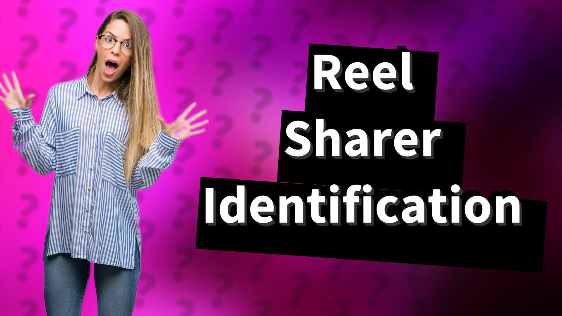 Reel Sharer Identification