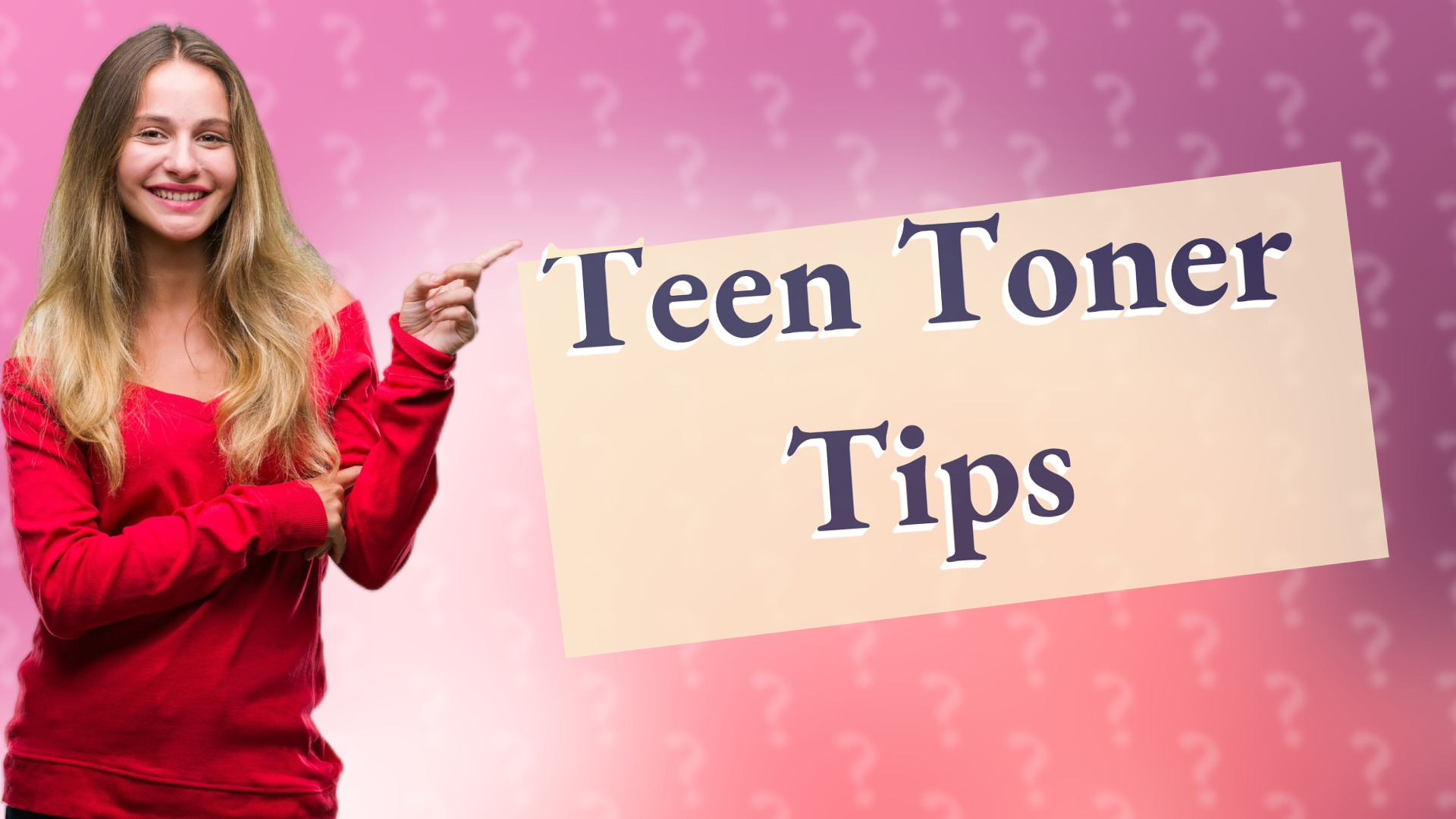 Teen Toner Tips