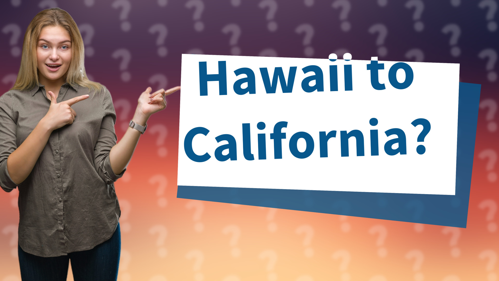 Hawaii to California?