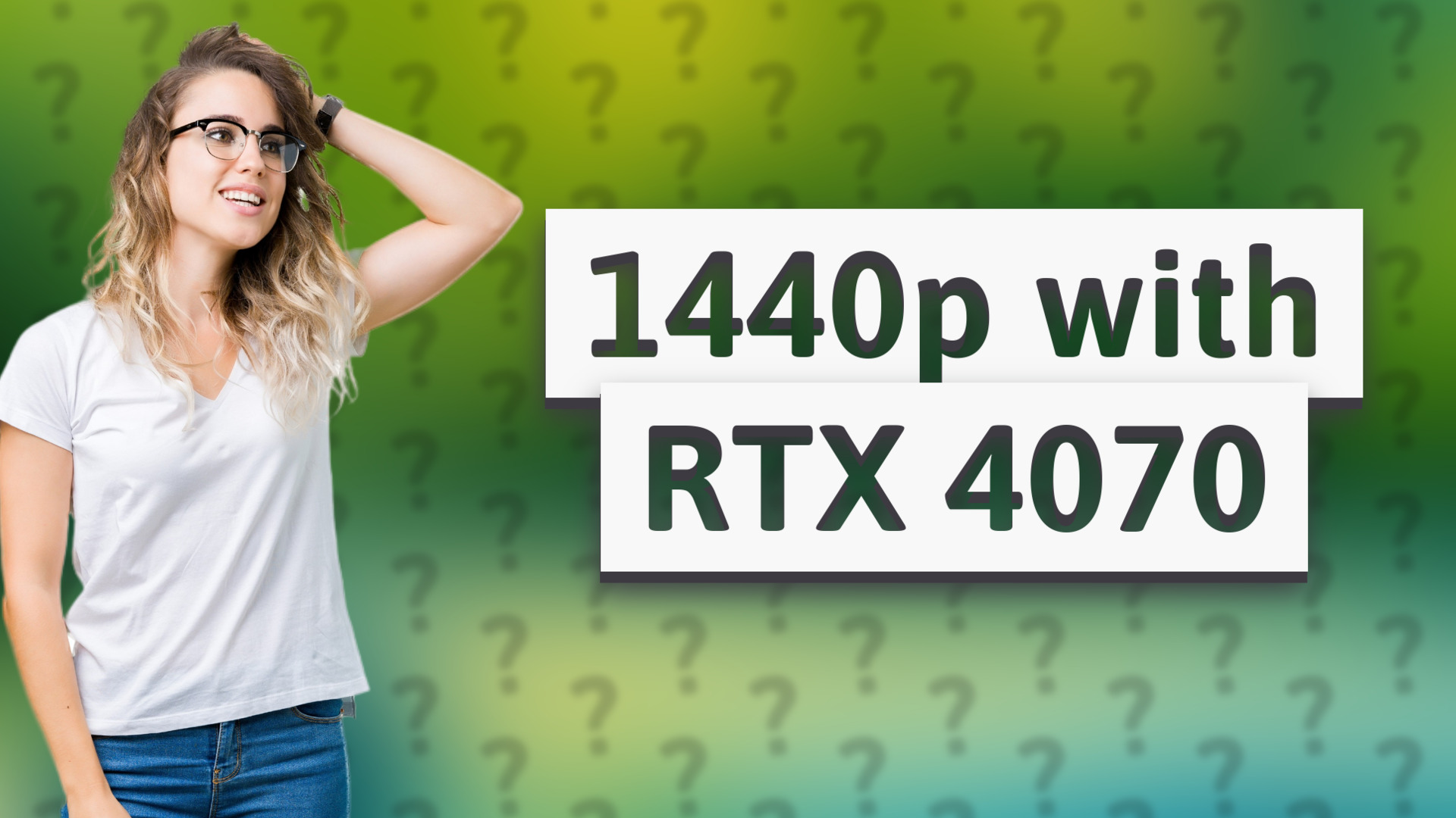 1440p with RTX 4070