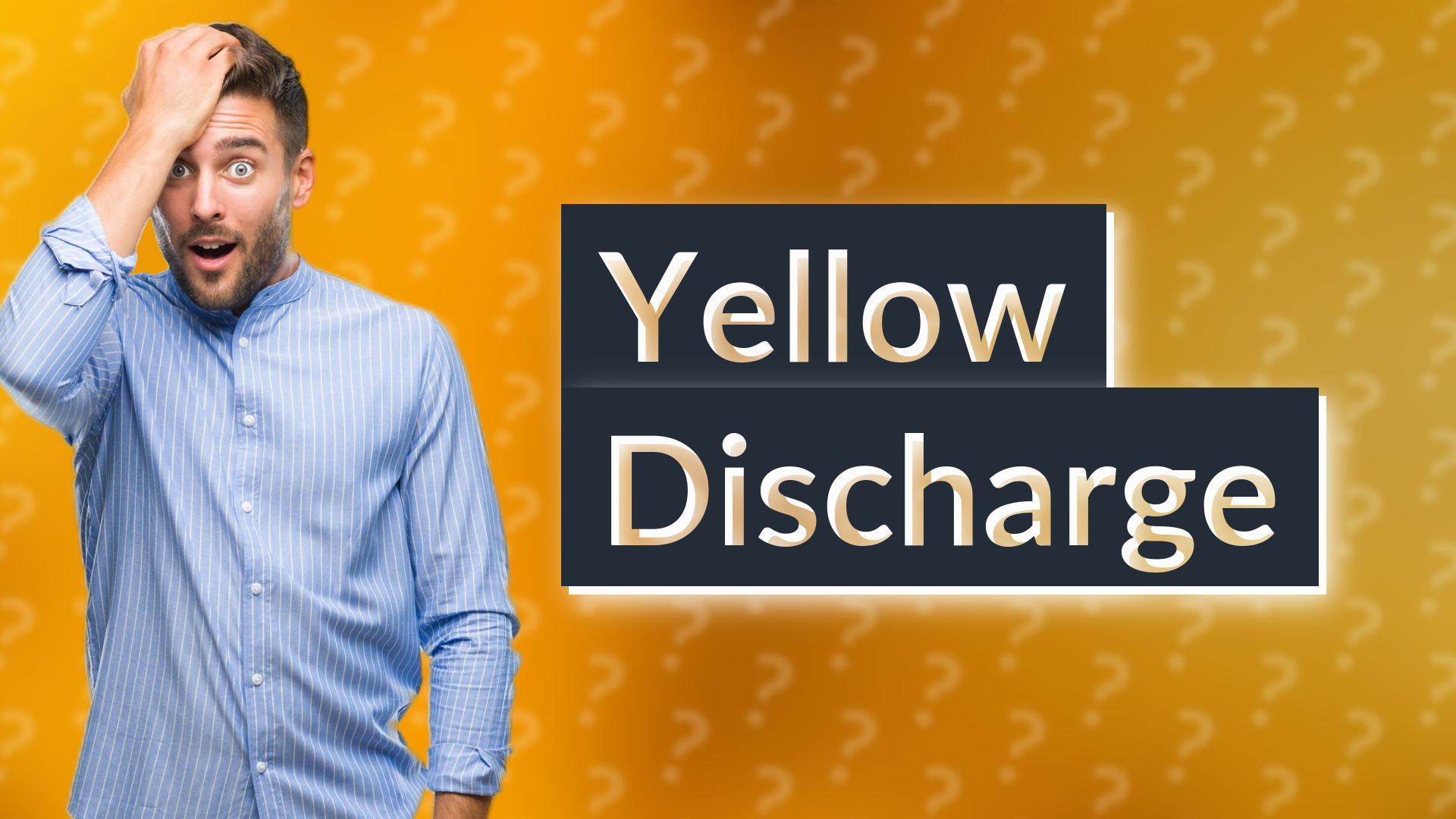 Yellow Discharge