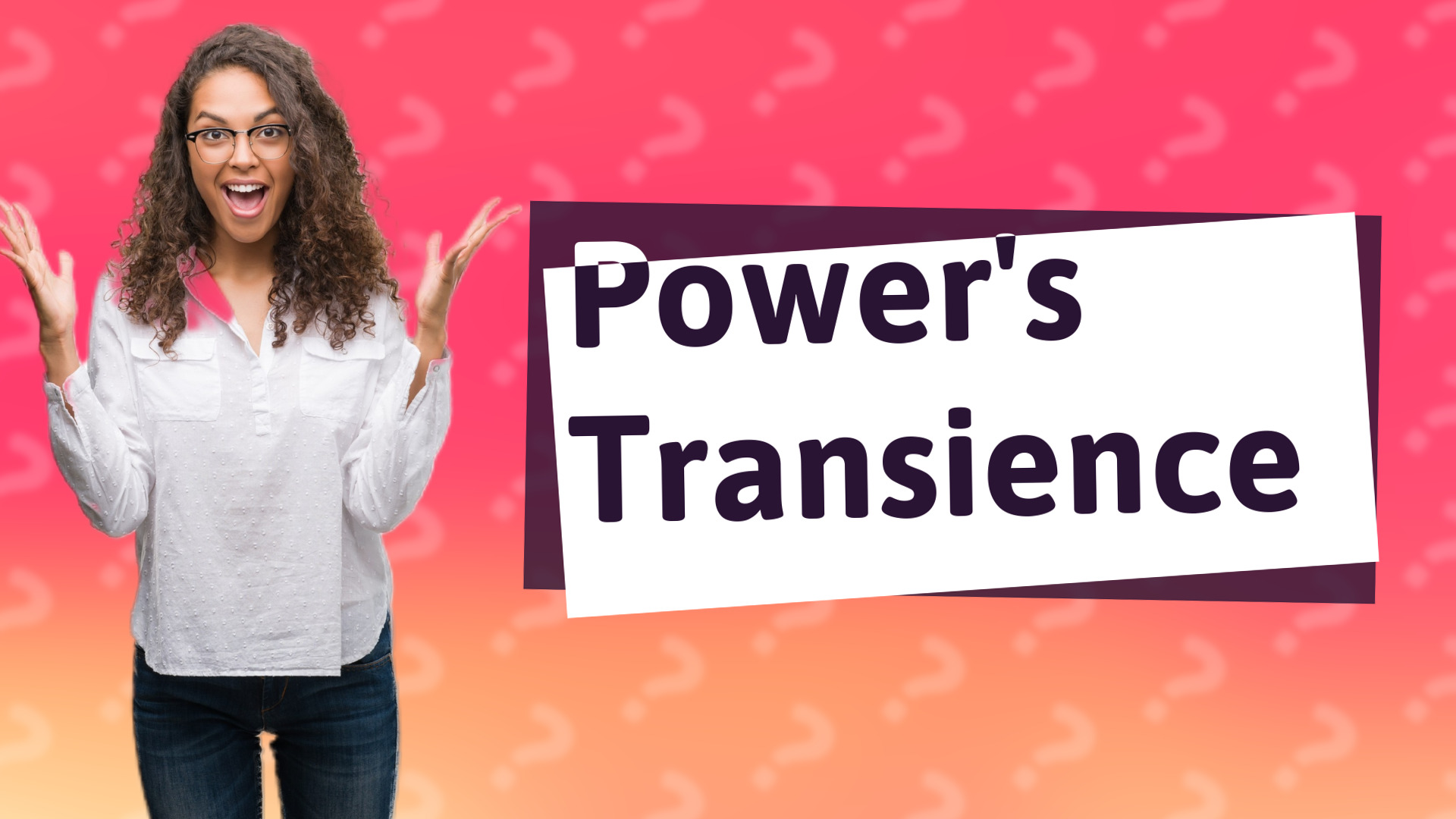 Power's Transience