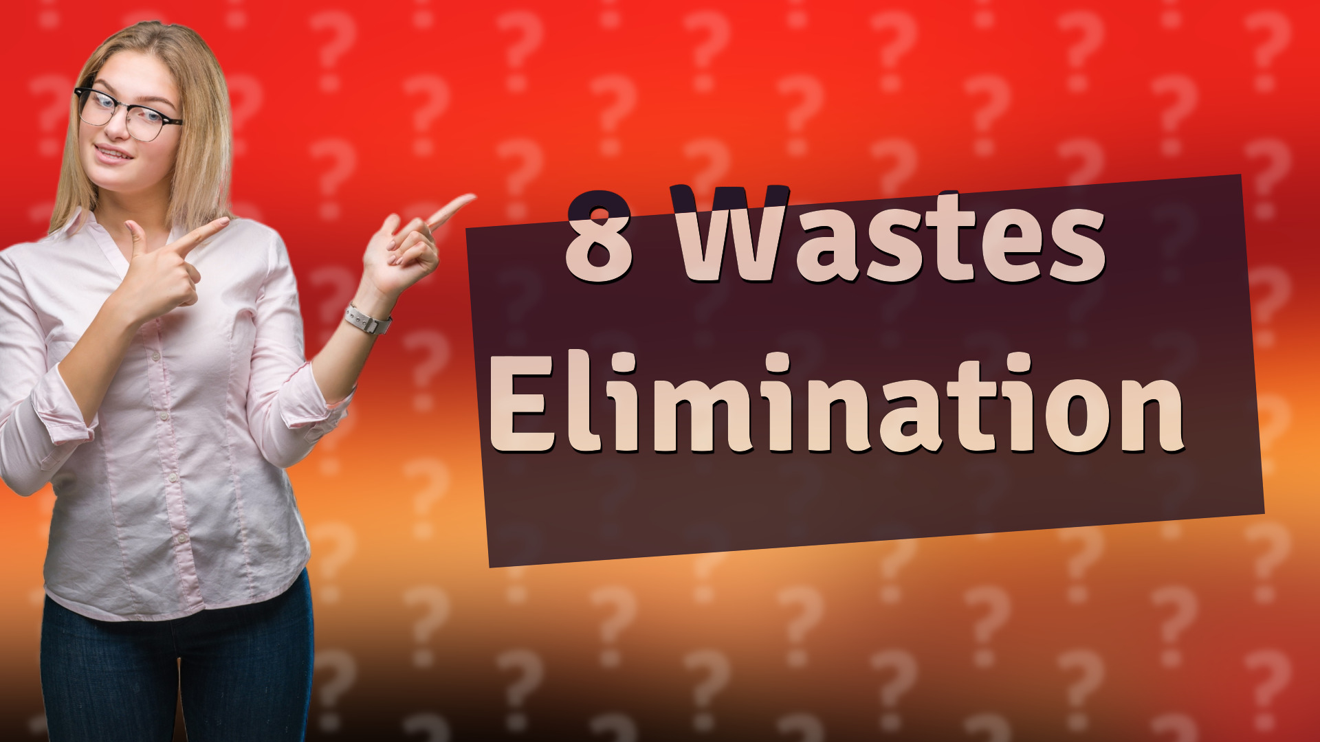 8 Wastes Elimination