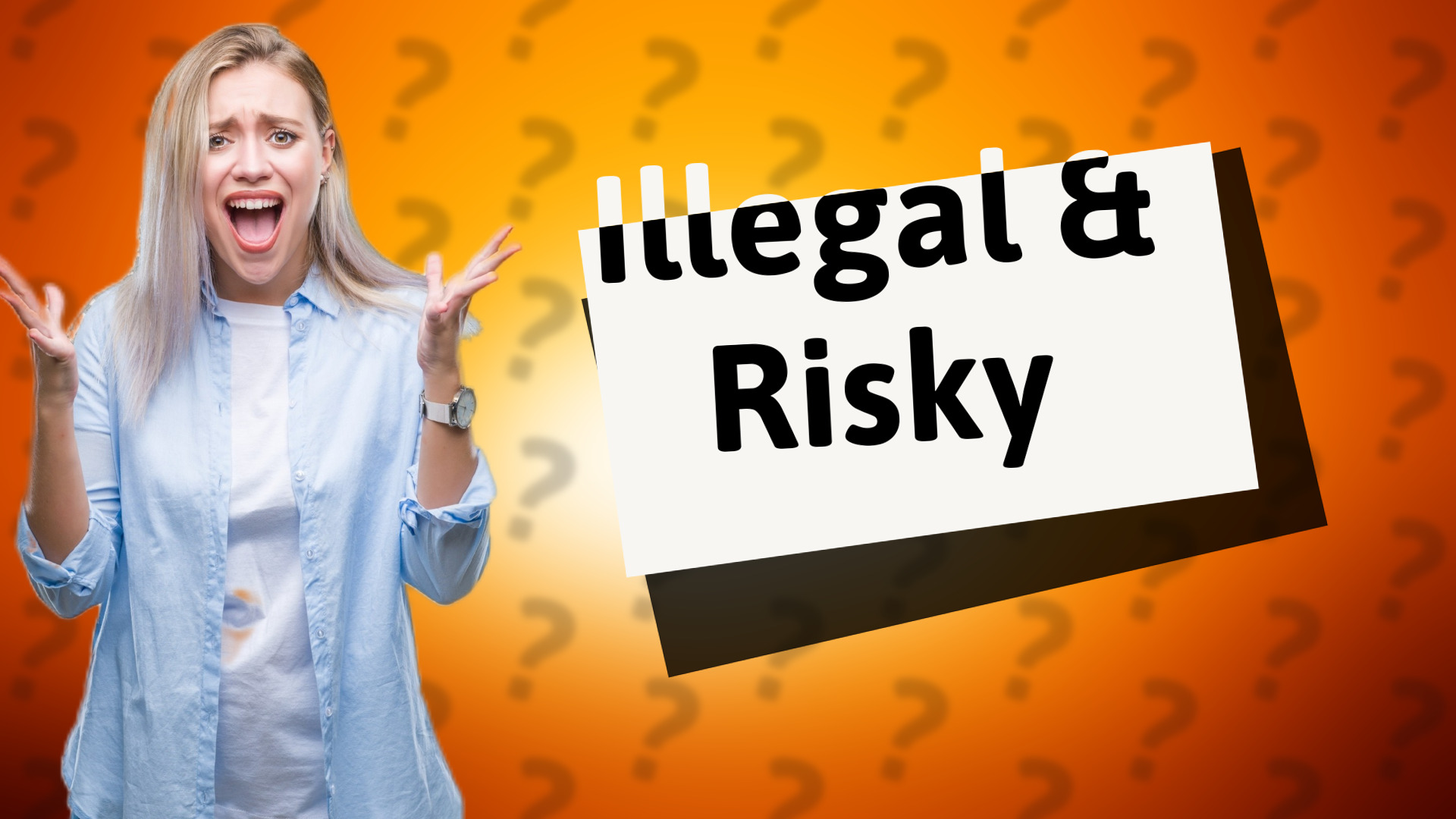 Illegal & Risky