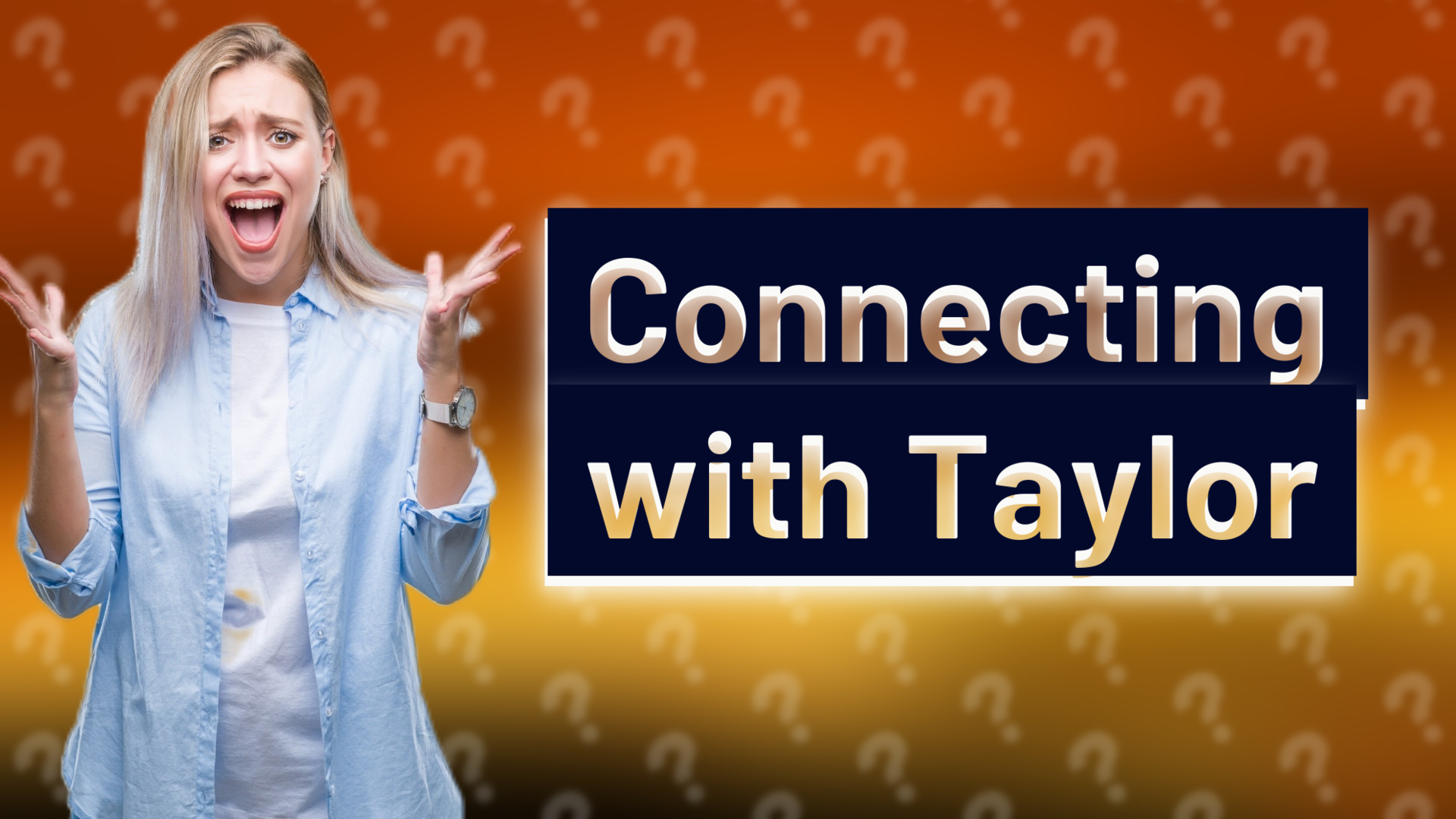 Connecting with Taylor