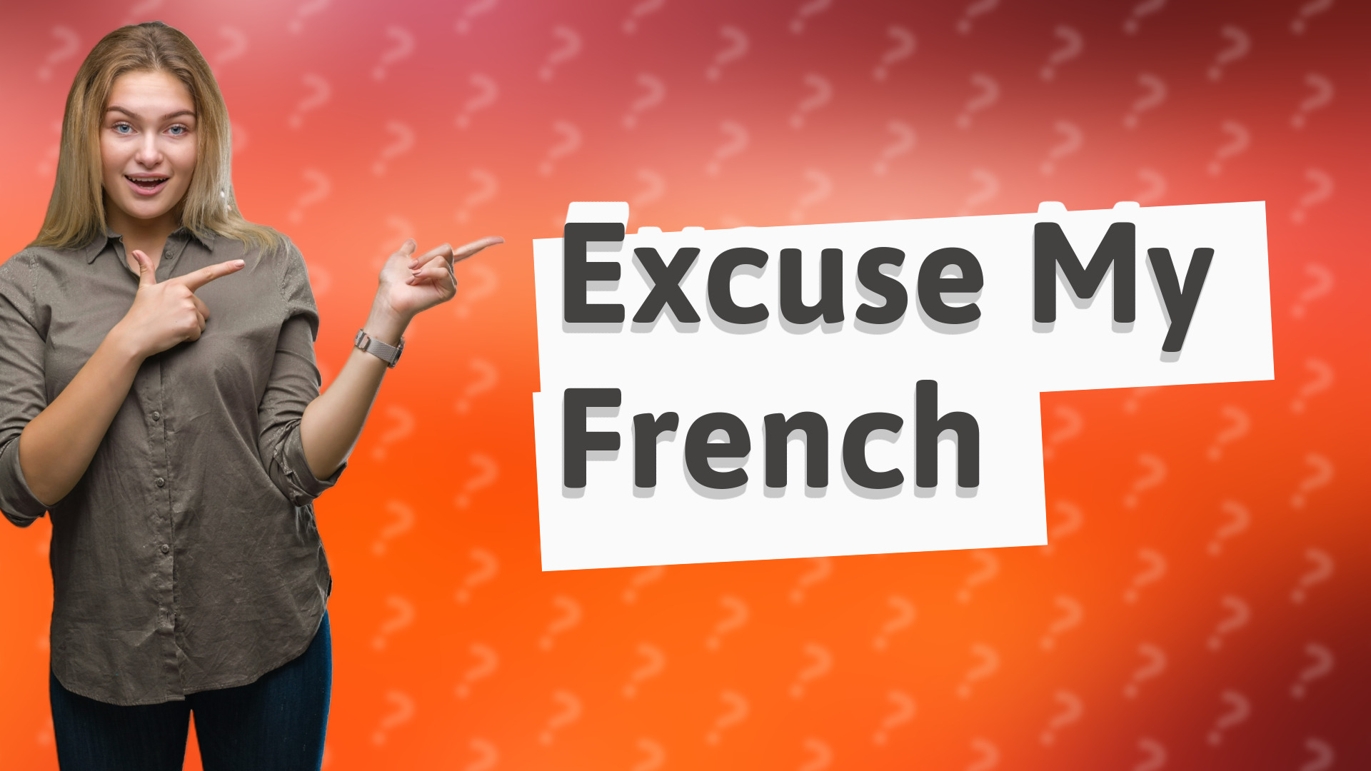 Excuse My French