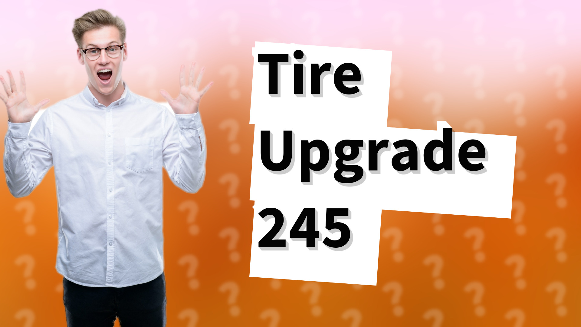 Tire Upgrade 245