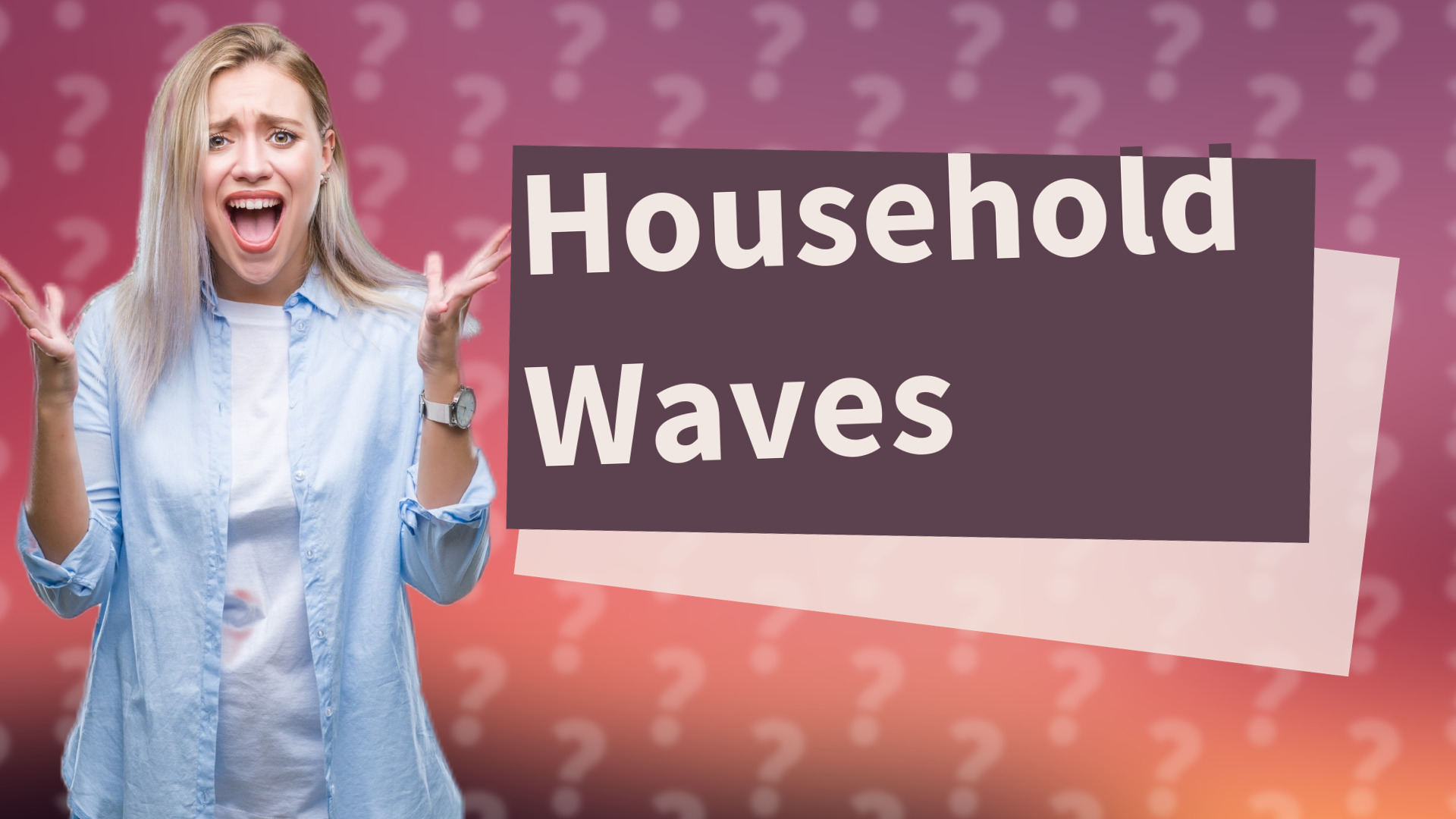 Household Waves