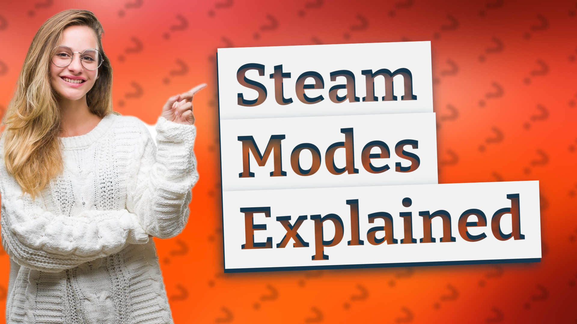 Steam Modes Explained
