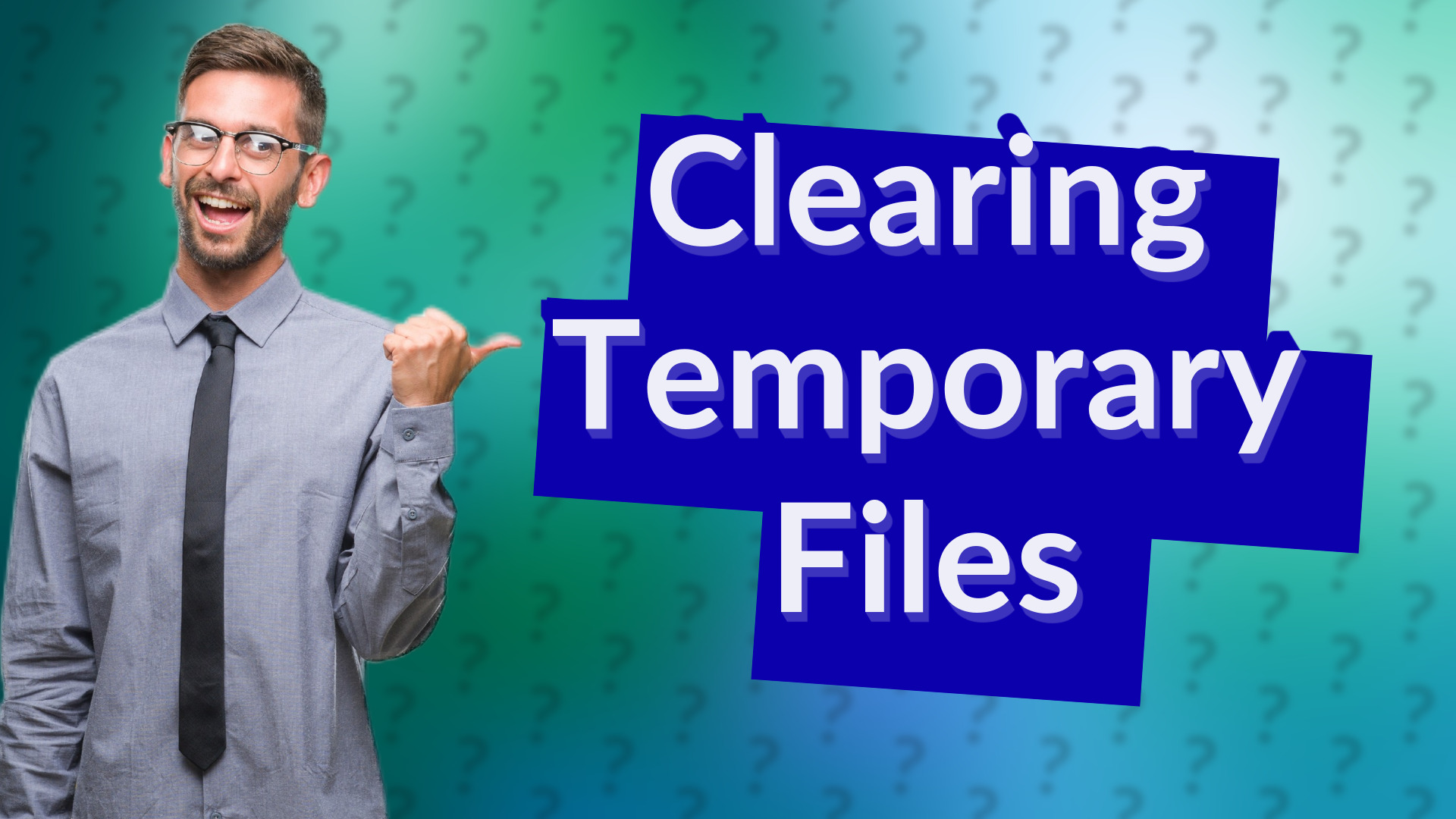 Clearing Temporary Files