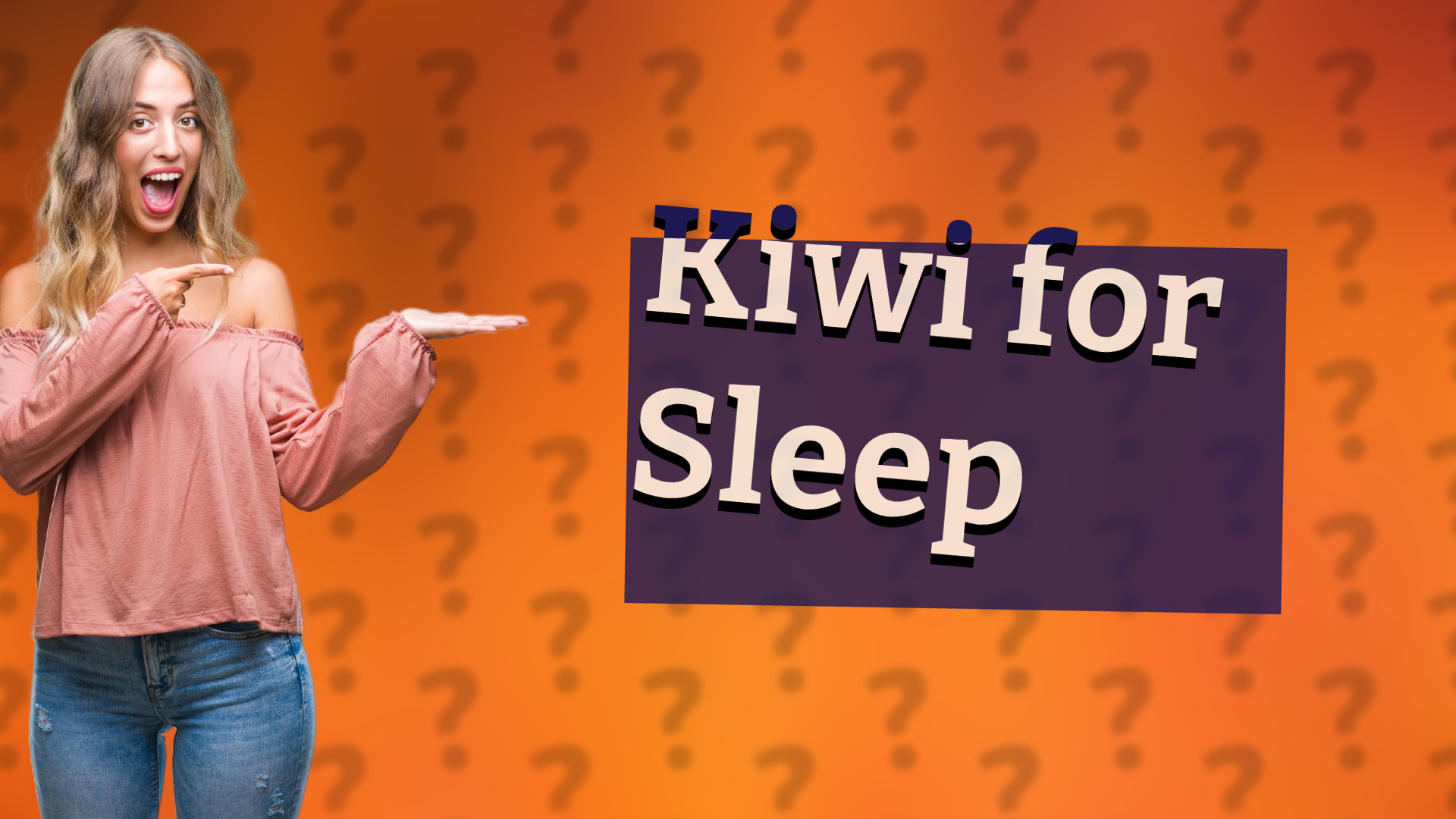 Kiwi for Sleep