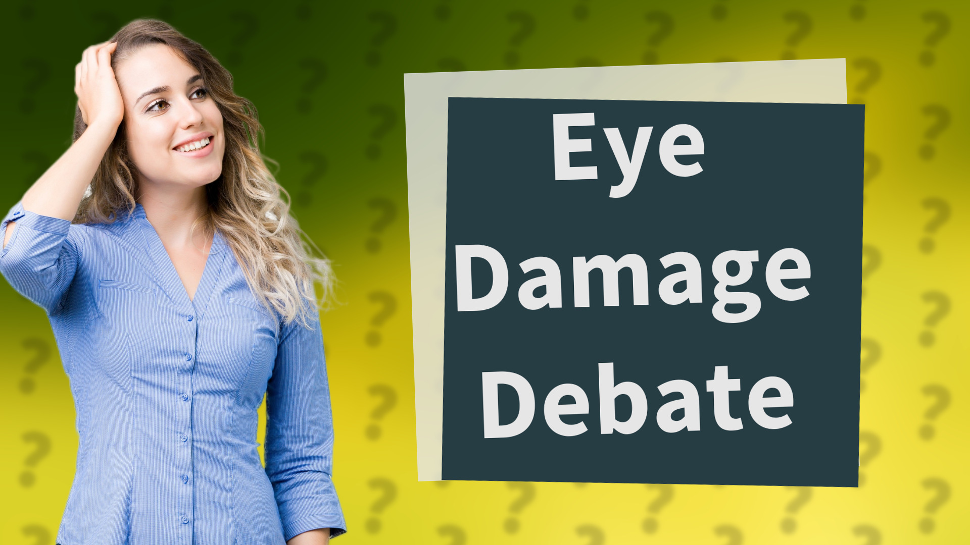 Eye Damage Debate