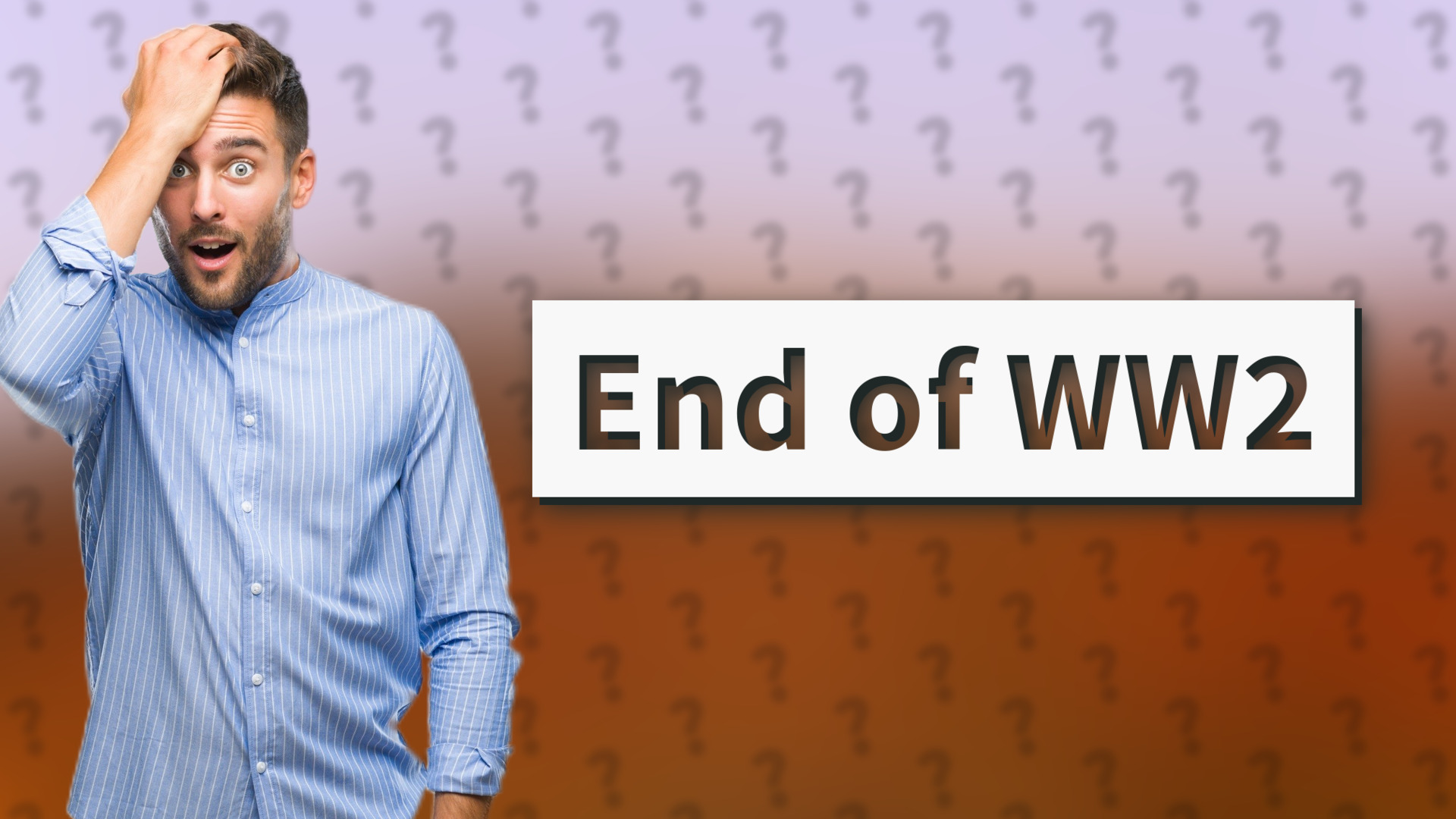 End of WW2