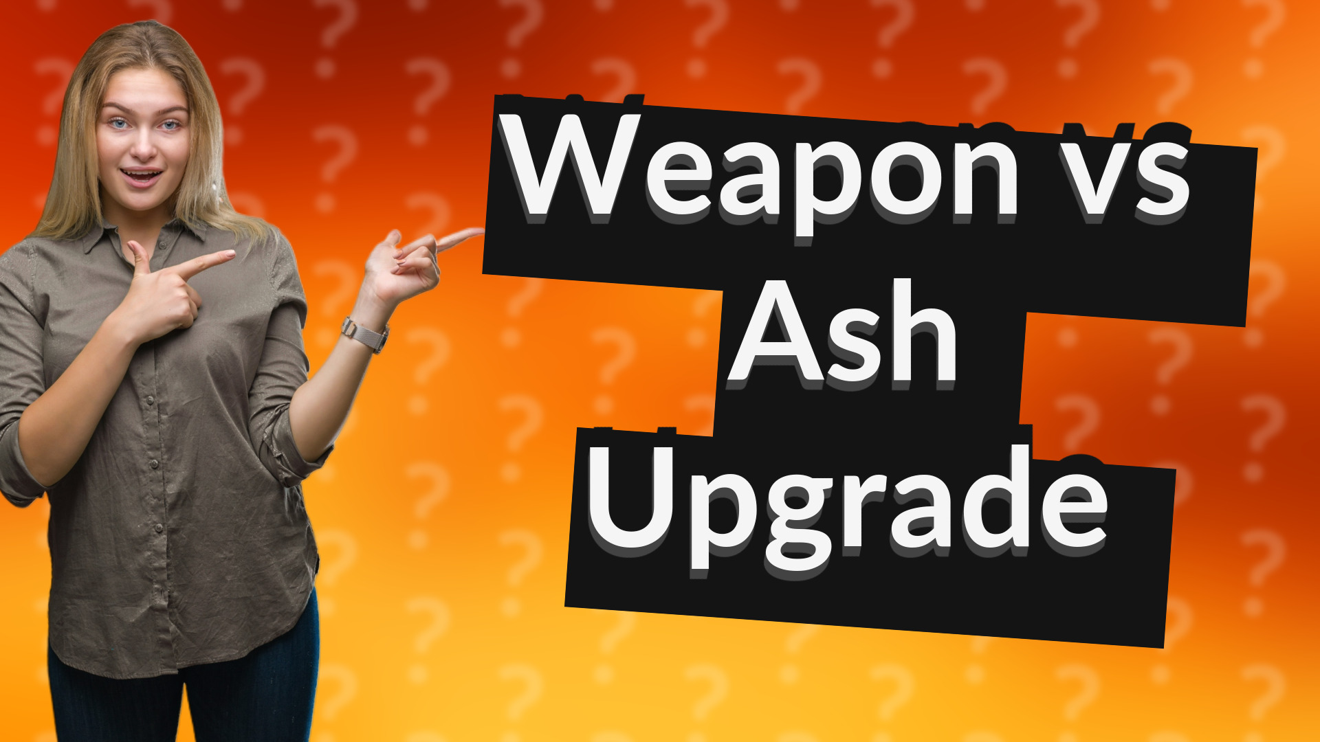 Weapon vs Ash Upgrade